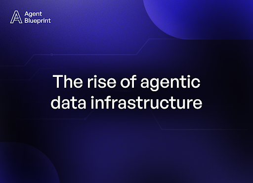 The Rise of Agentic Data Infrastructure