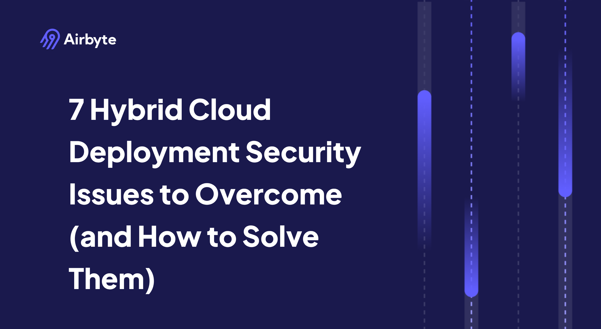 7 Hybrid Cloud Deployment Security Issues to Overcome (and How to Solve Them)