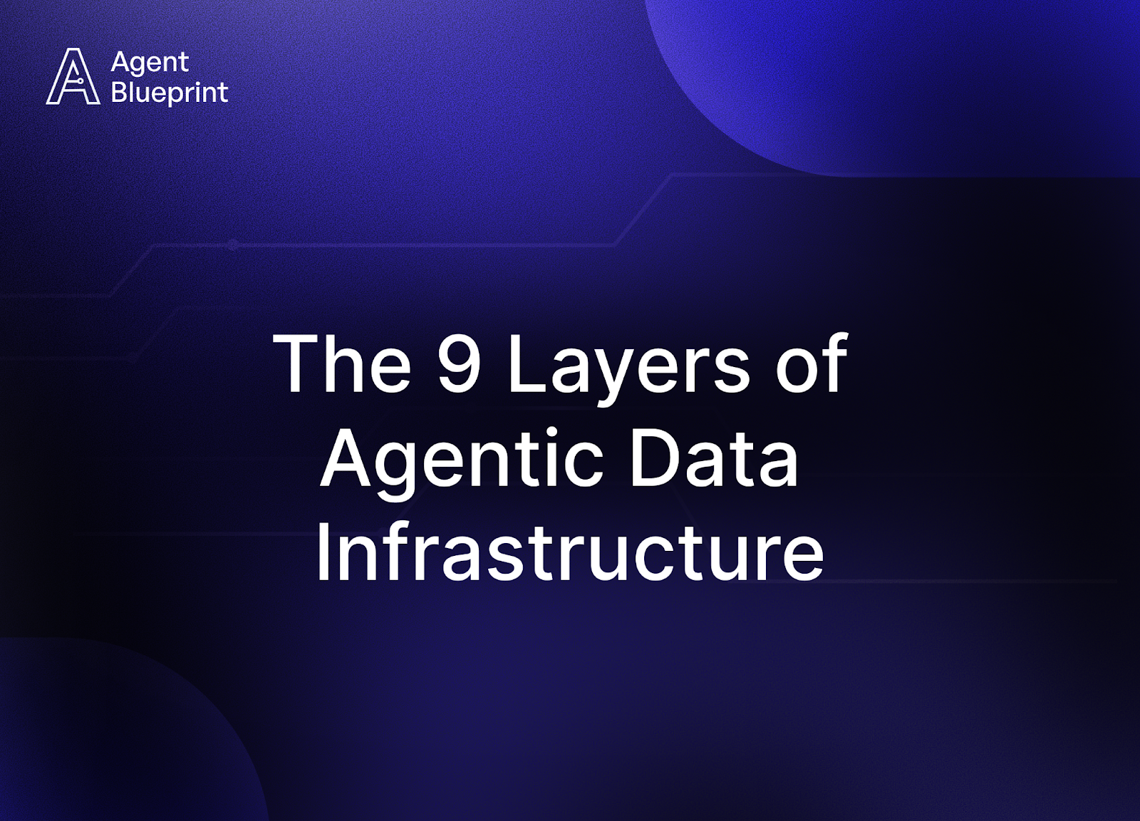The 9 Layers of Agentic Data Infrastructure