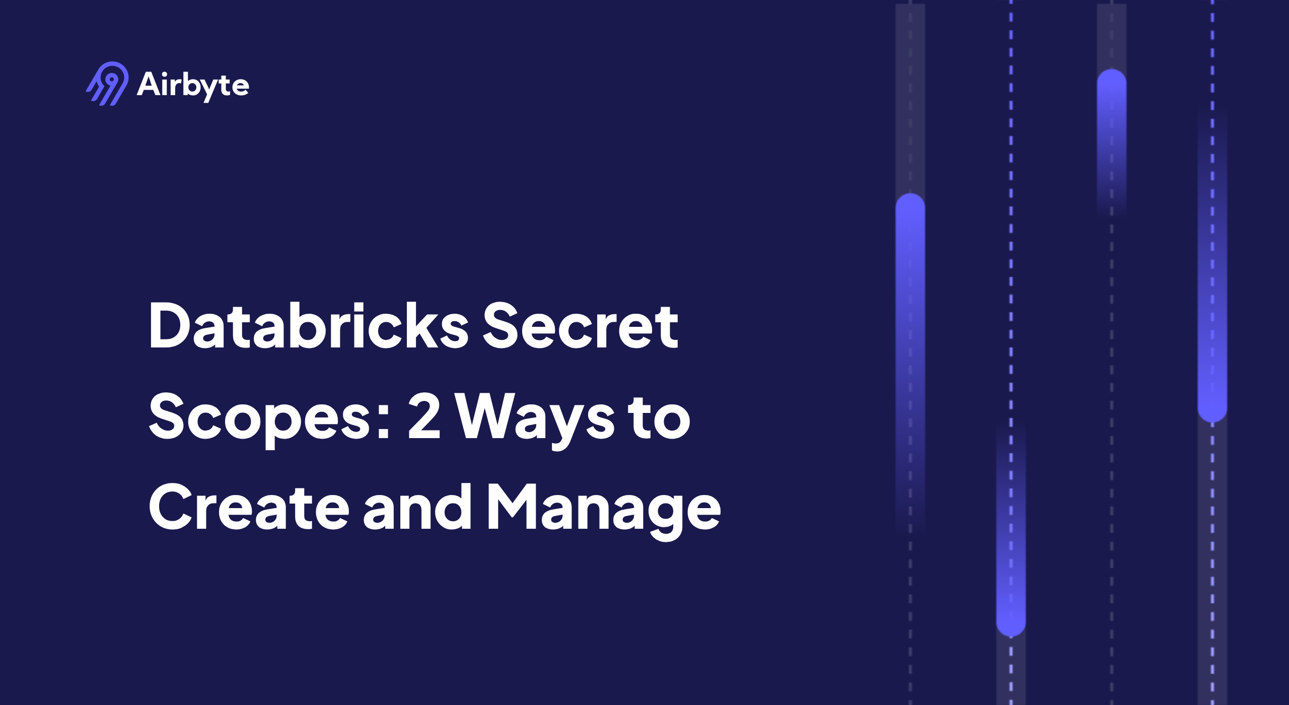 Databricks Secret Scopes: 2 Ways to Create and Manage