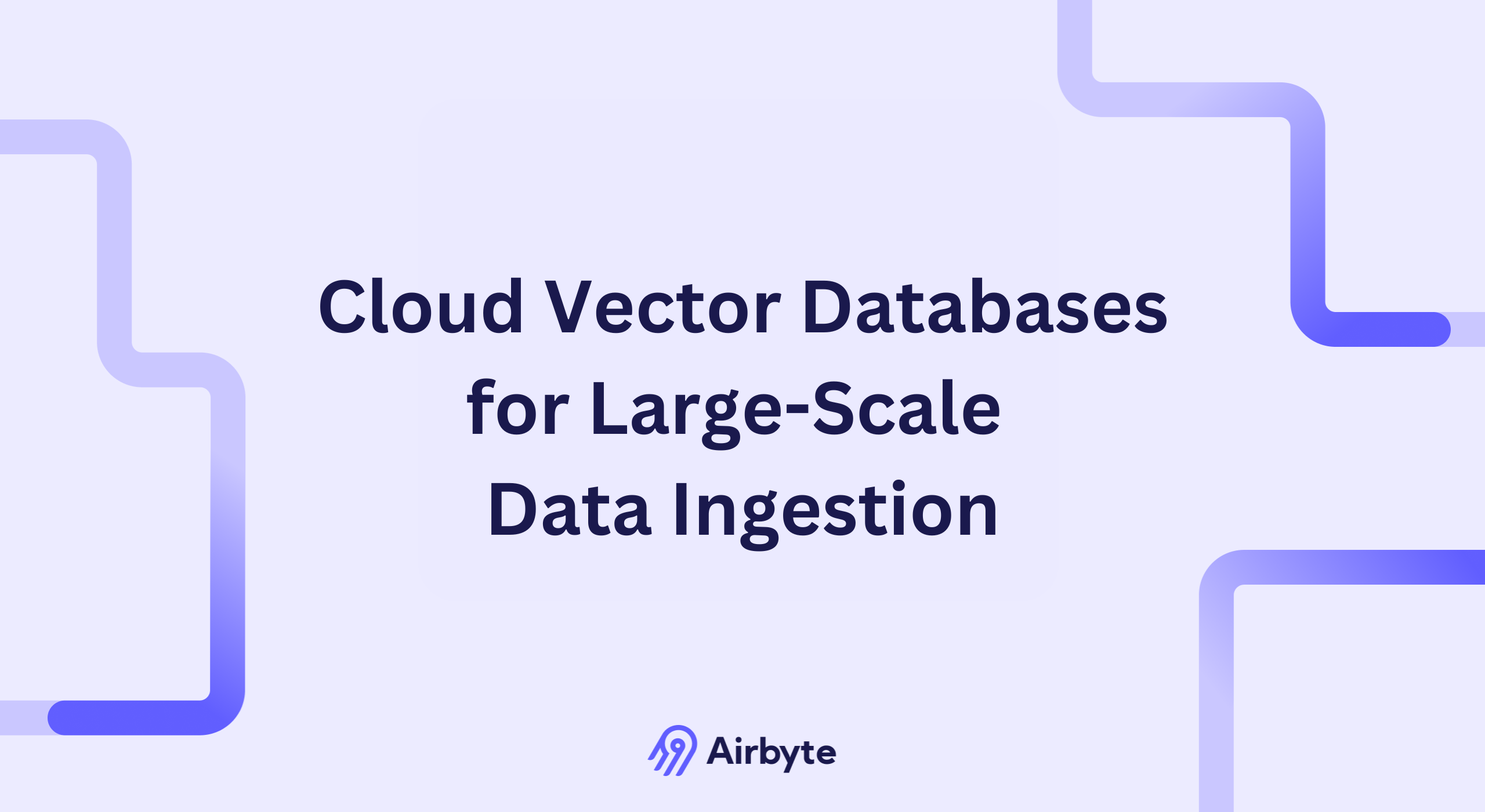 Cloud Vector Databases That Support Large-Scale Unstructured Data Ingestion