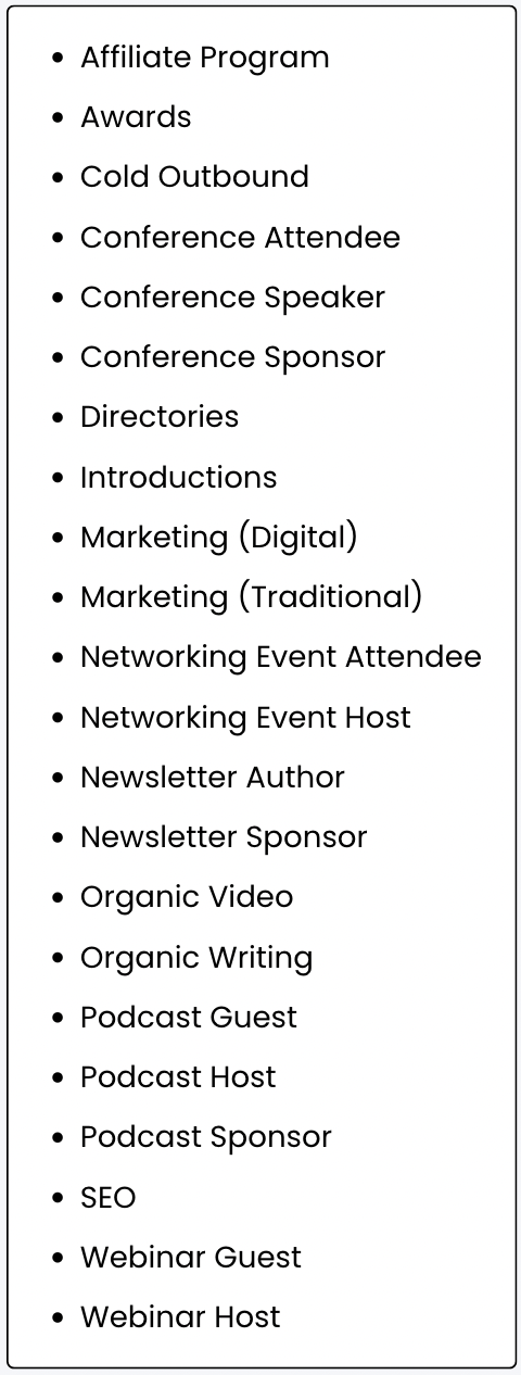List of 22 go-to-market tactics shown in a vertical column: Affiliate Program, Awards, Cold Outbound, Conference Attendee, Conference Speaker, Conference Sponsor, Directories, Introductions, Marketing (Digital), Marketing (Traditional), Networking Event Attendee, Networking Event Host, Newsletter Author, Newsletter Sponsor, Organic Video, Organic Writing, Podcast Guest, Podcast Host, Podcast Sponsor, SEO, Webinar Guest, and Webinar Host.