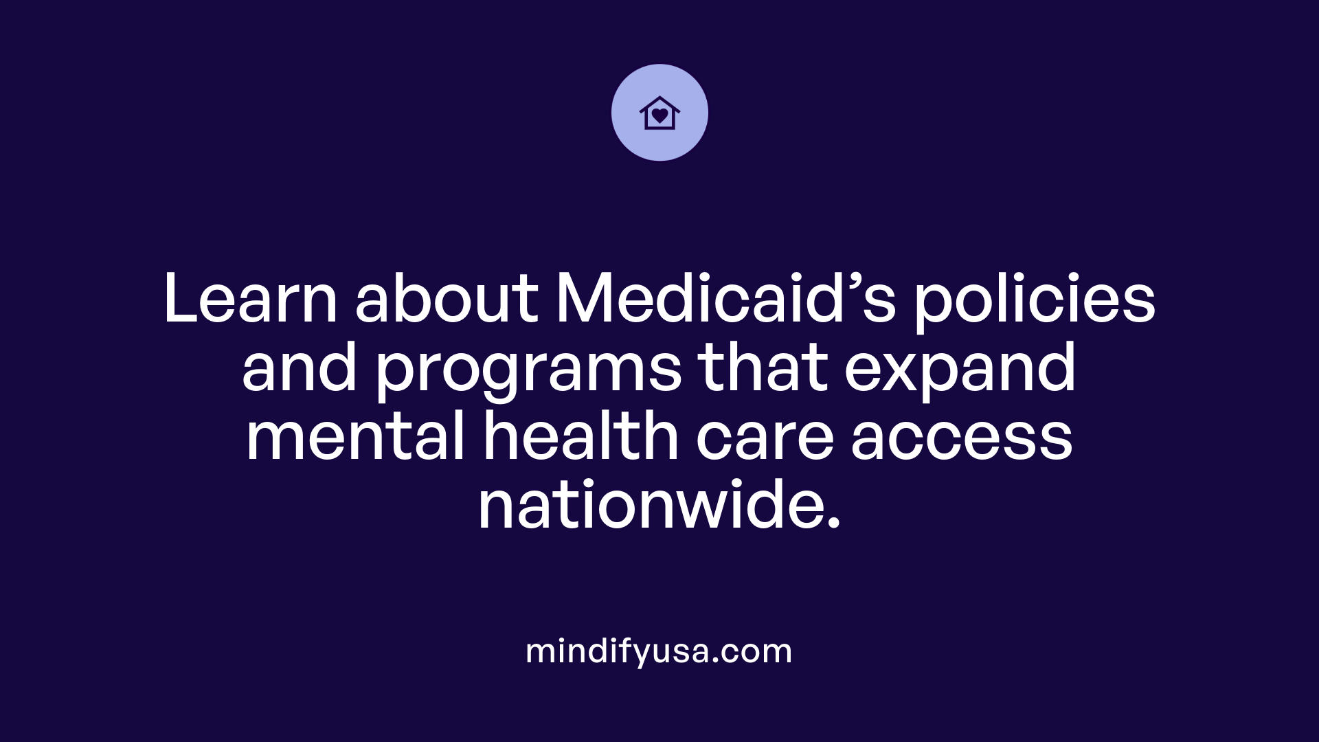 Learn about Medicaid’s policies and programs that expand mental health care access nationwide.