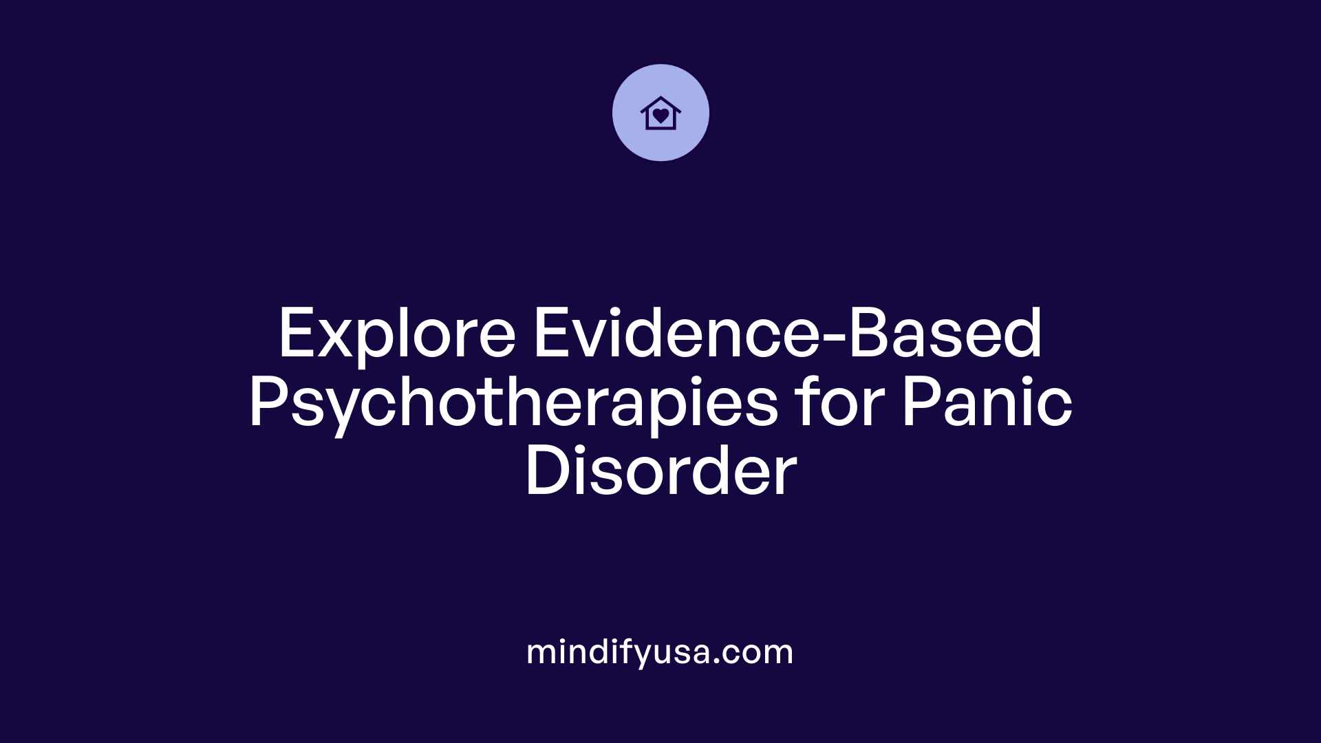Explore Evidence-Based Psychotherapies for Panic Disorder