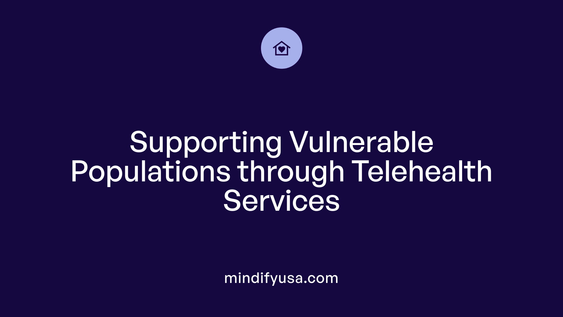 Supporting Vulnerable Populations through Telehealth Services