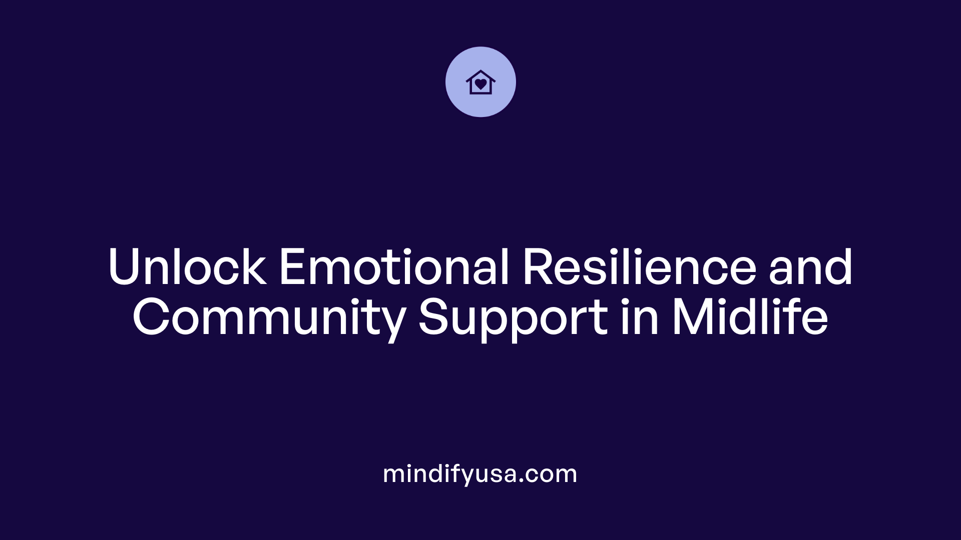 Unlock Emotional Resilience and Community Support in Midlife