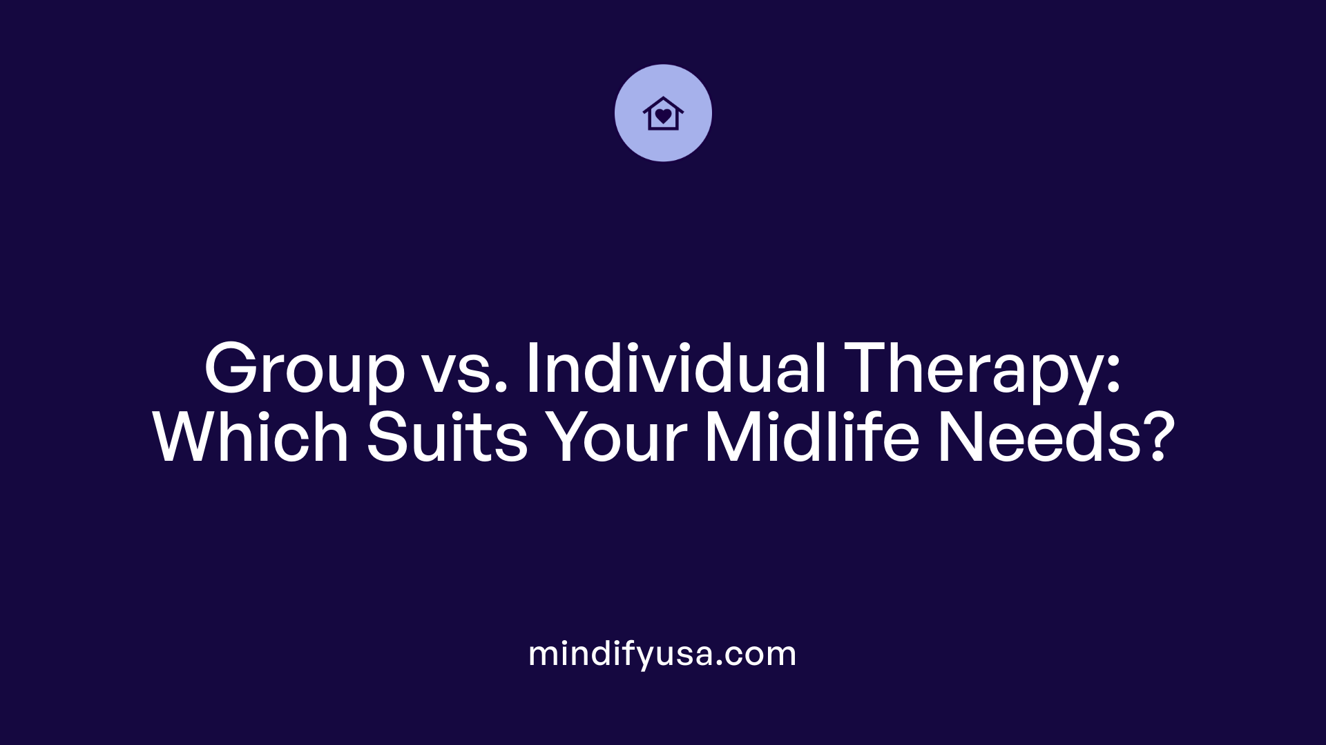 Group vs. Individual Therapy: Which Suits Your Midlife Needs?