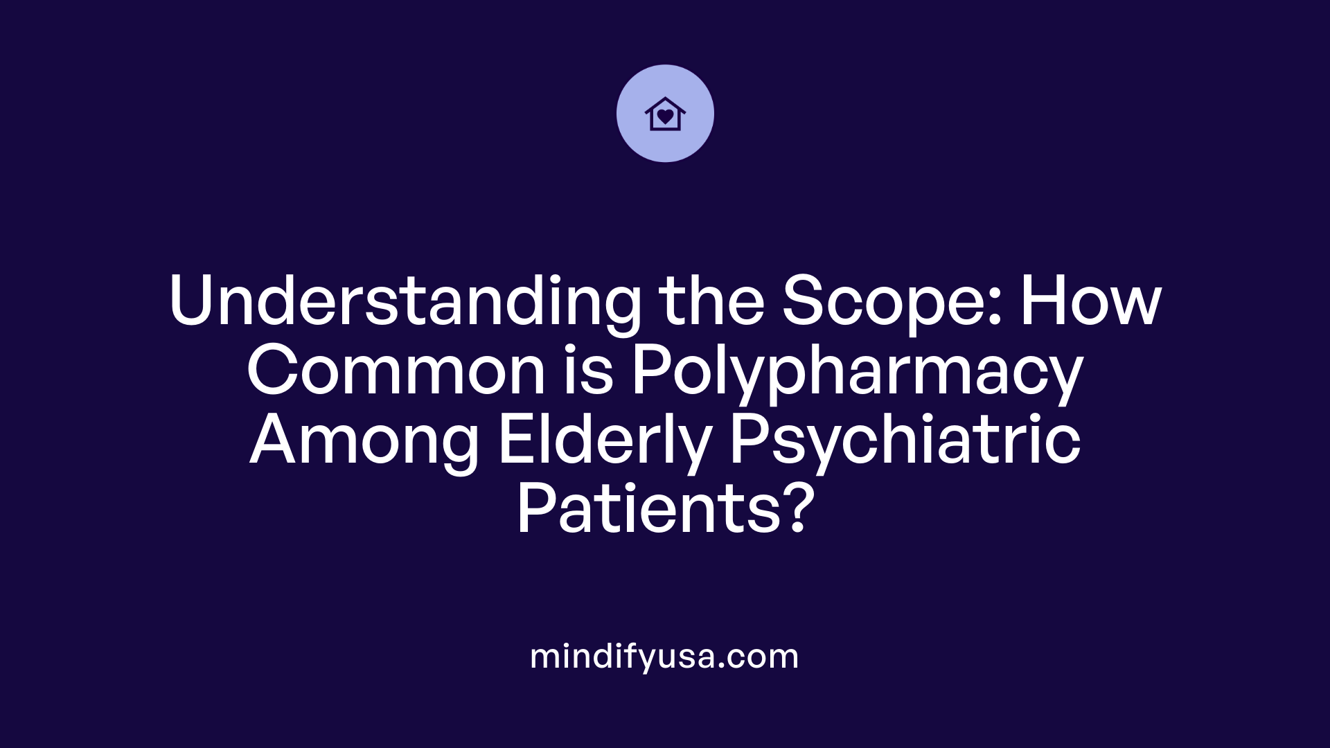 Understanding the Scope: How Common is Polypharmacy Among Elderly Psychiatric Patients?