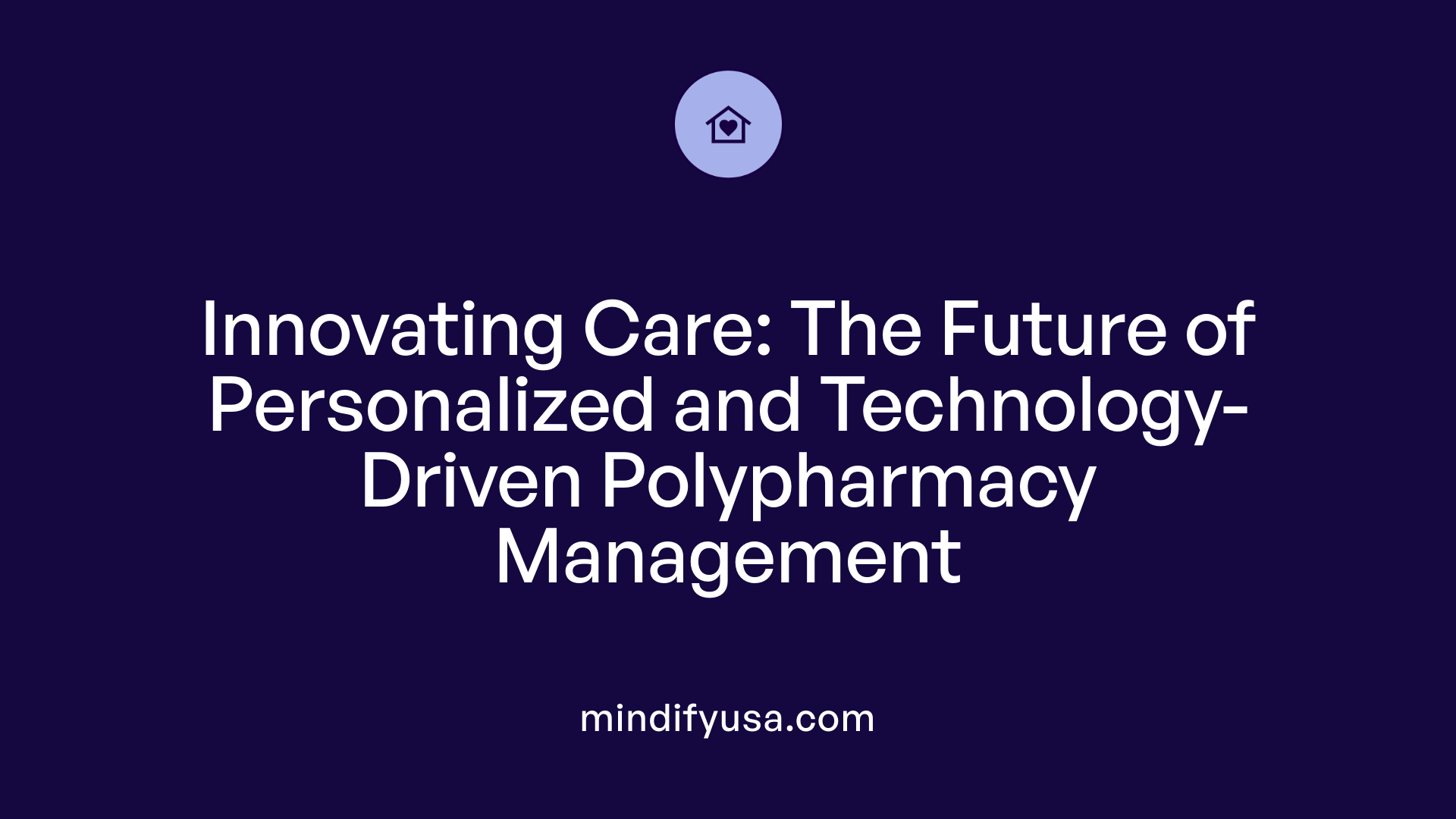 Innovating Care: The Future of Personalized and Technology-Driven Polypharmacy Management