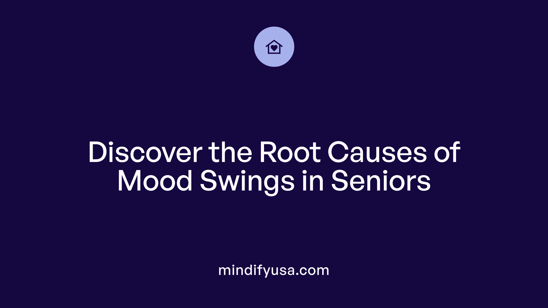 Discover the Root Causes of Mood Swings in Seniors