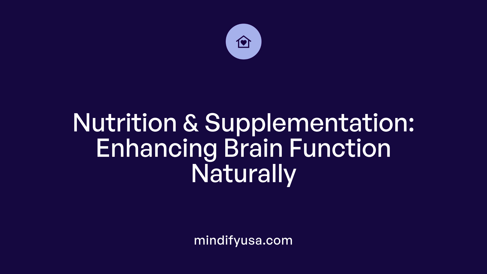 Nutrition &amp; Supplementation: Enhancing Brain Function Naturally
