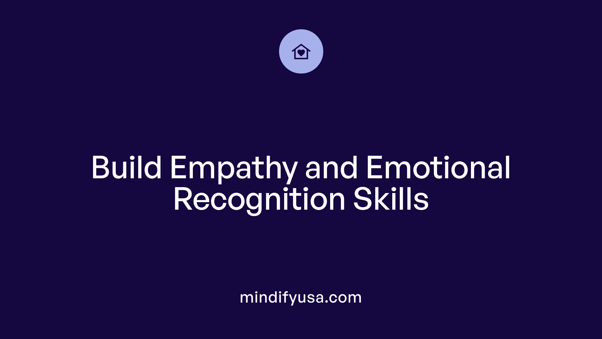 Build Empathy and Emotional Recognition Skills