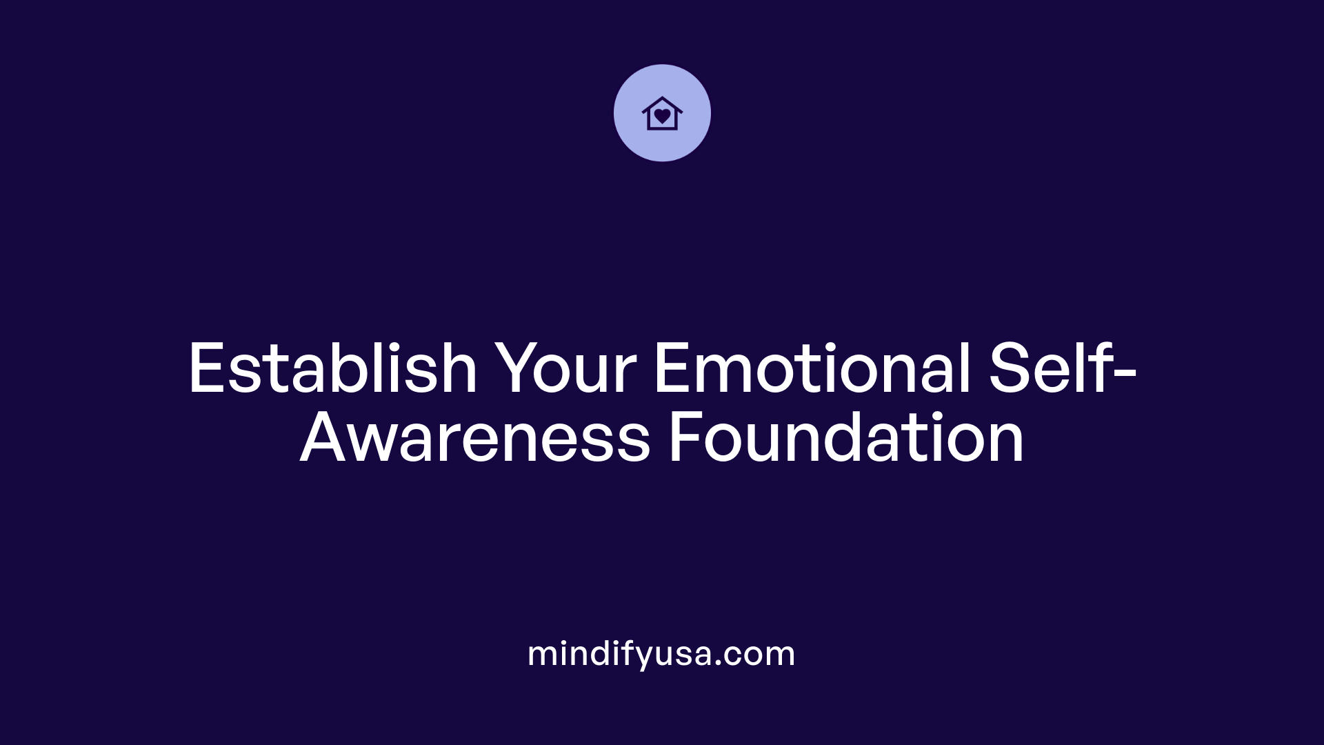Establish Your Emotional Self-Awareness Foundation