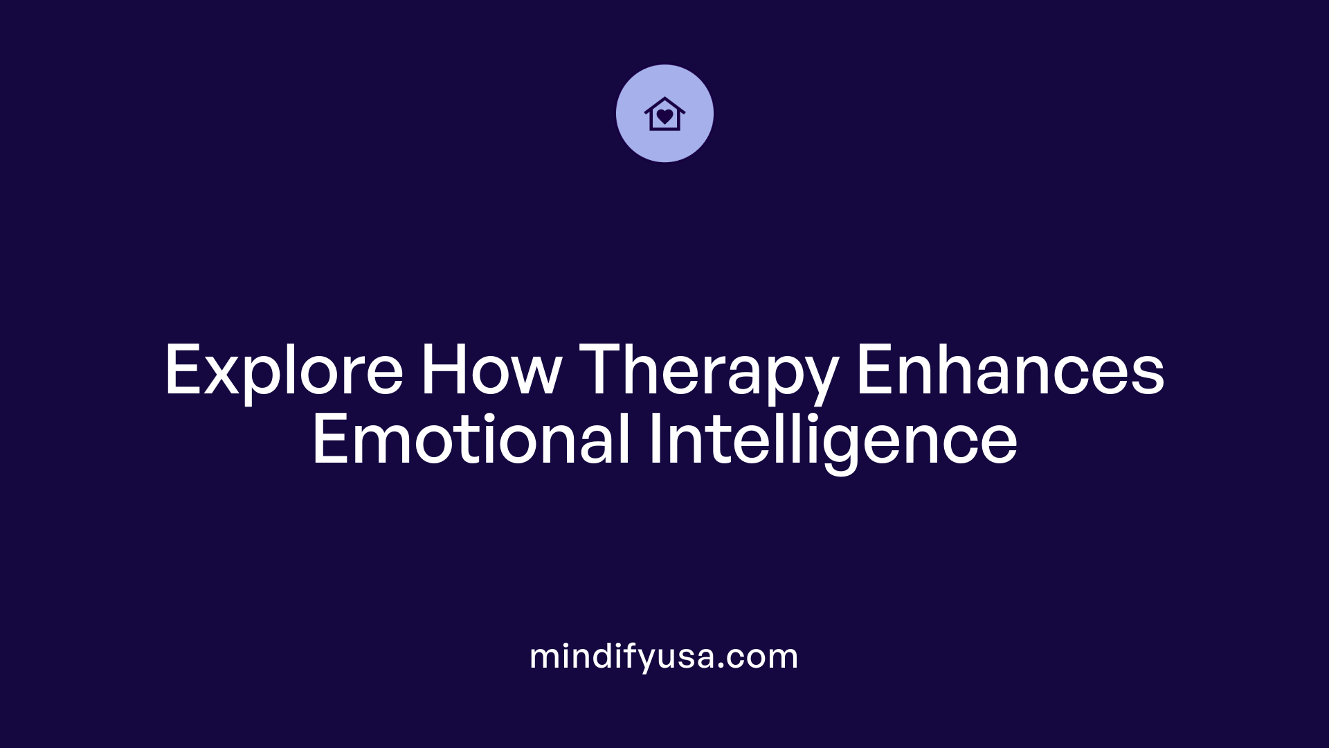 Explore How Therapy Enhances Emotional Intelligence