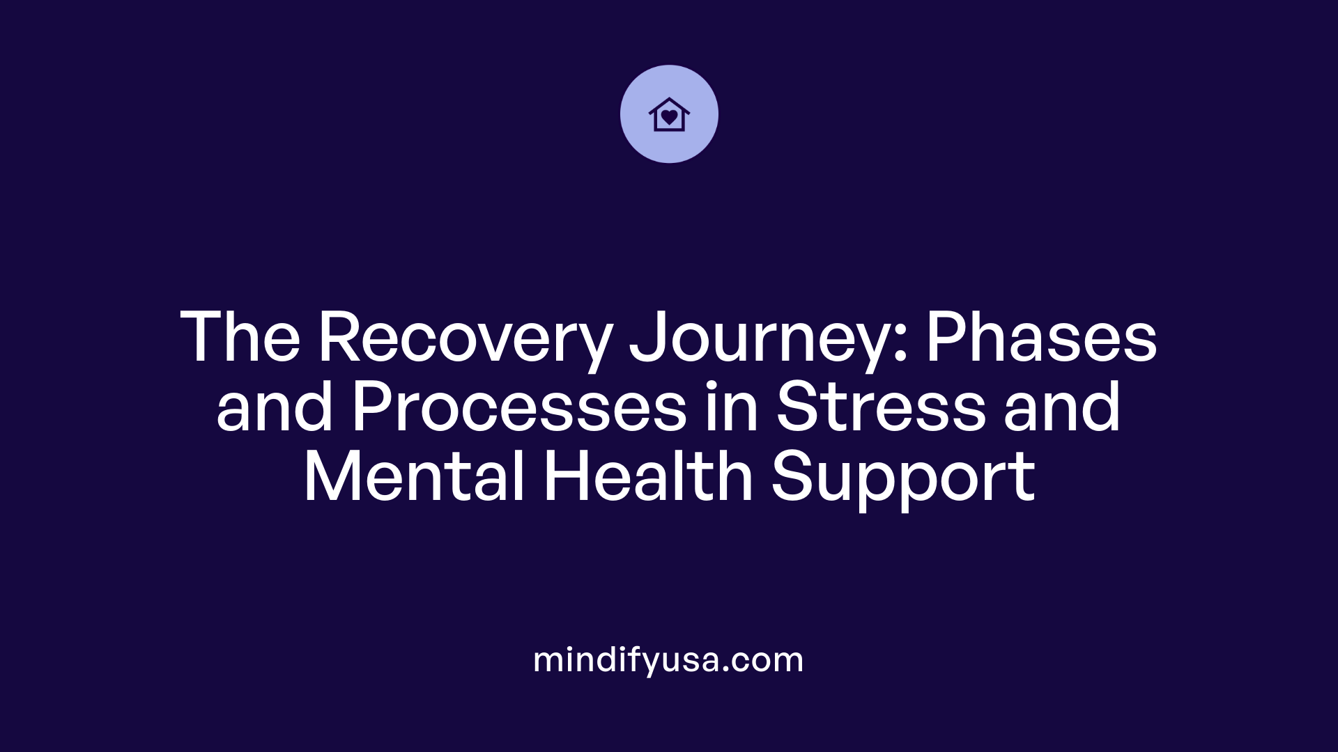 The Recovery Journey: Phases and Processes in Stress and Mental Health Support