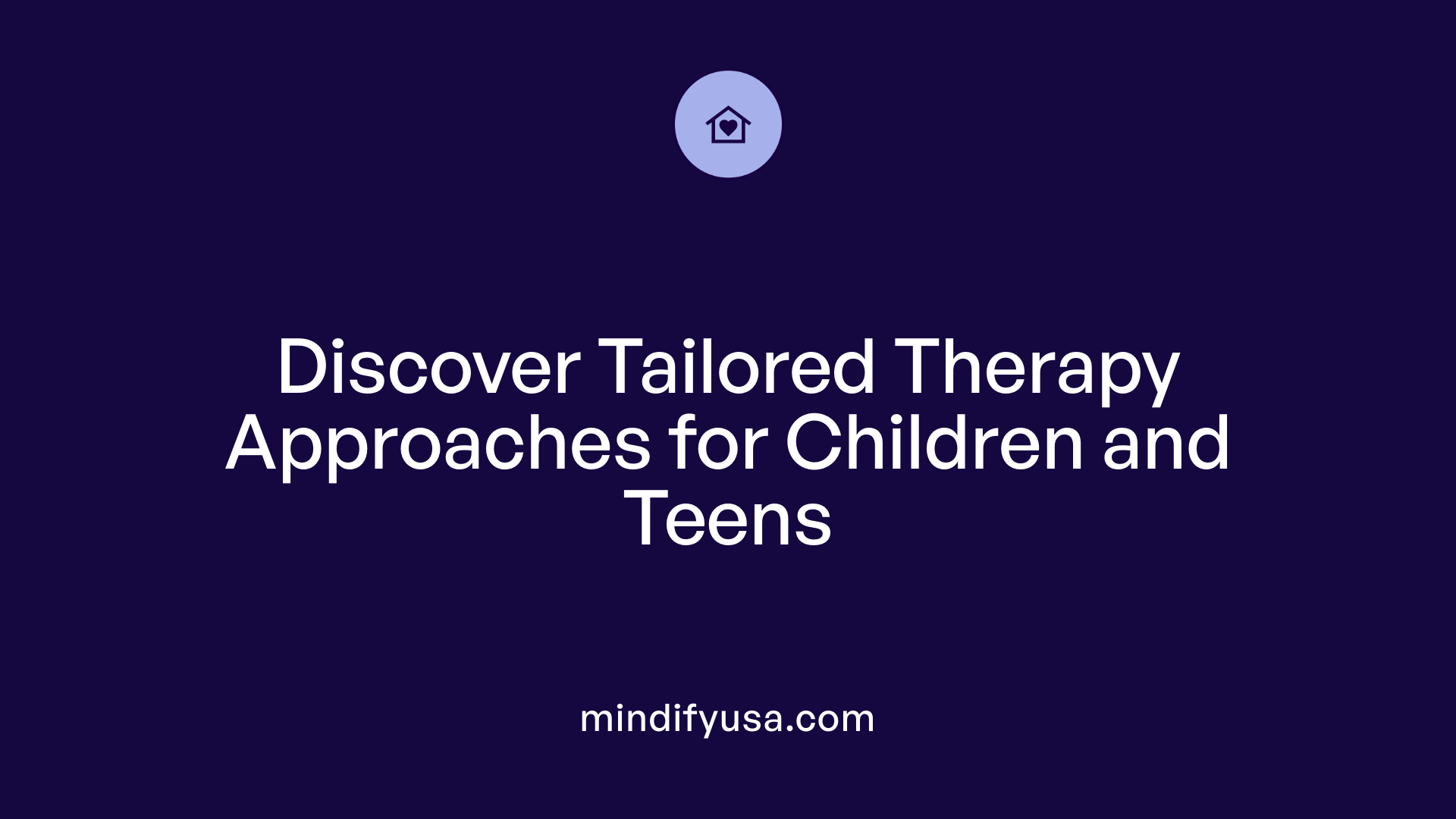 Discover Tailored Therapy Approaches for Children and Teens