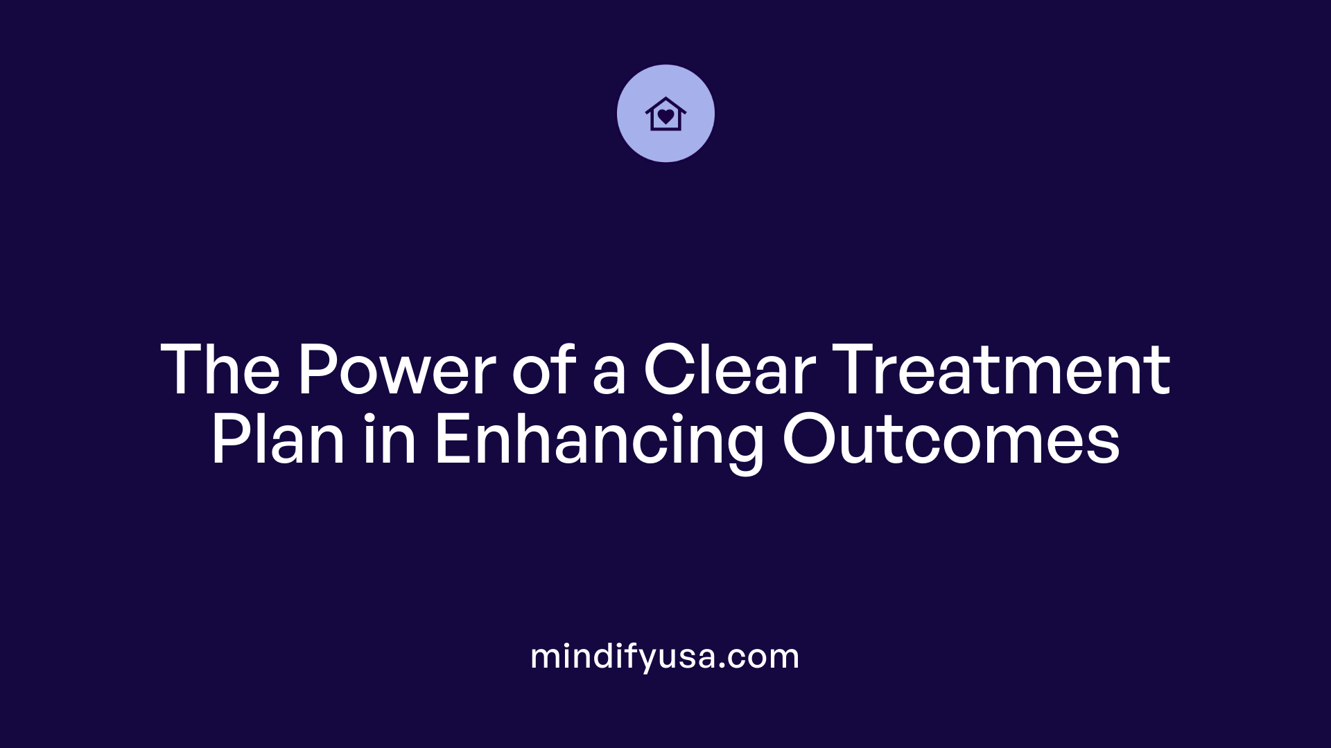 The Power of a Clear Treatment Plan in Enhancing Outcomes