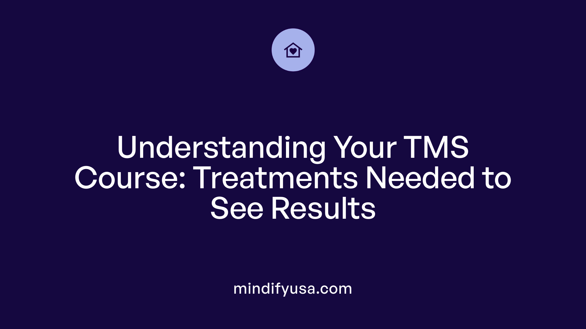 Understanding Your TMS Course: Treatments Needed to See Results