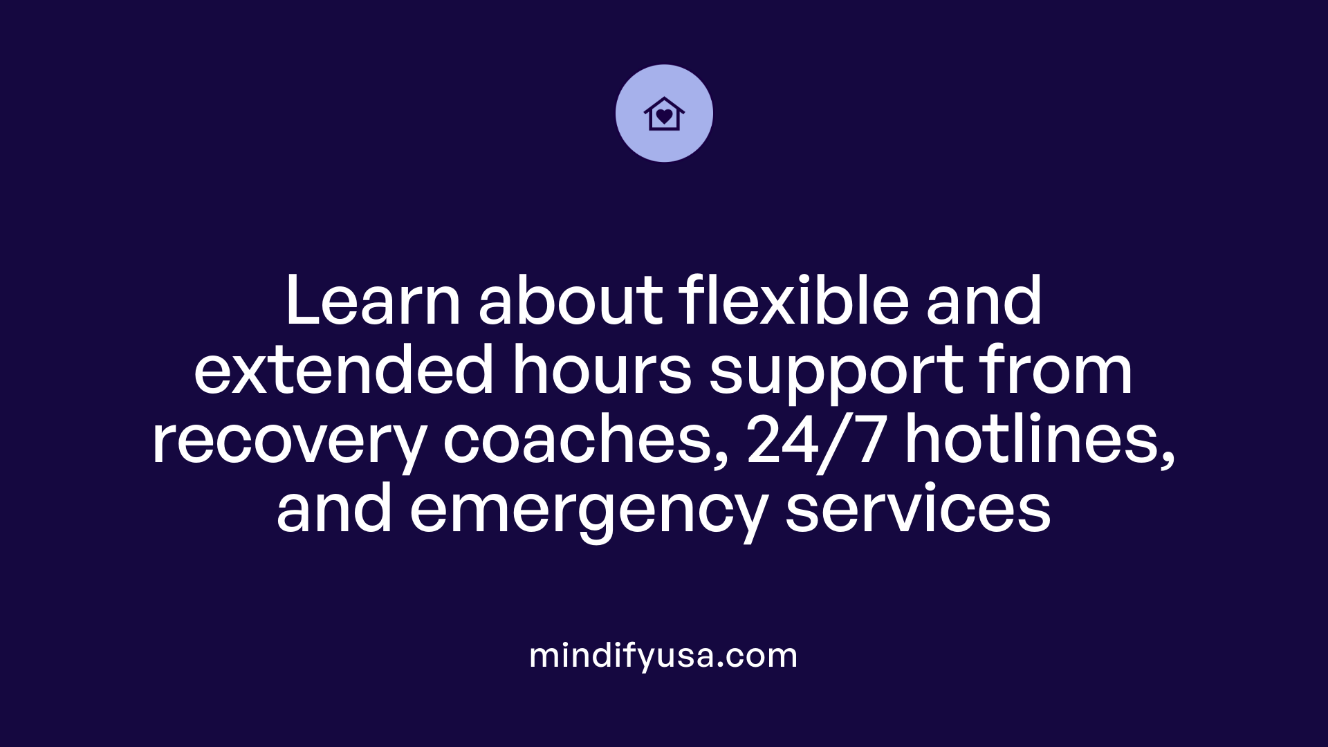 Learn about flexible and extended hours support from recovery coaches, 24/7 hotlines, and emergency services