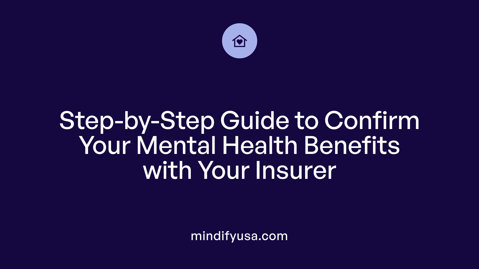 Step-by-Step Guide to Confirm Your Mental Health Benefits with Your Insurer