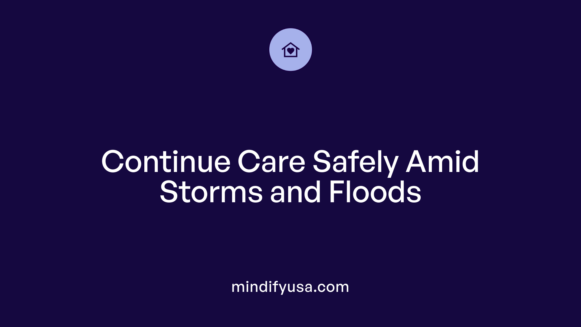 Continue Care Safely Amid Storms and Floods
