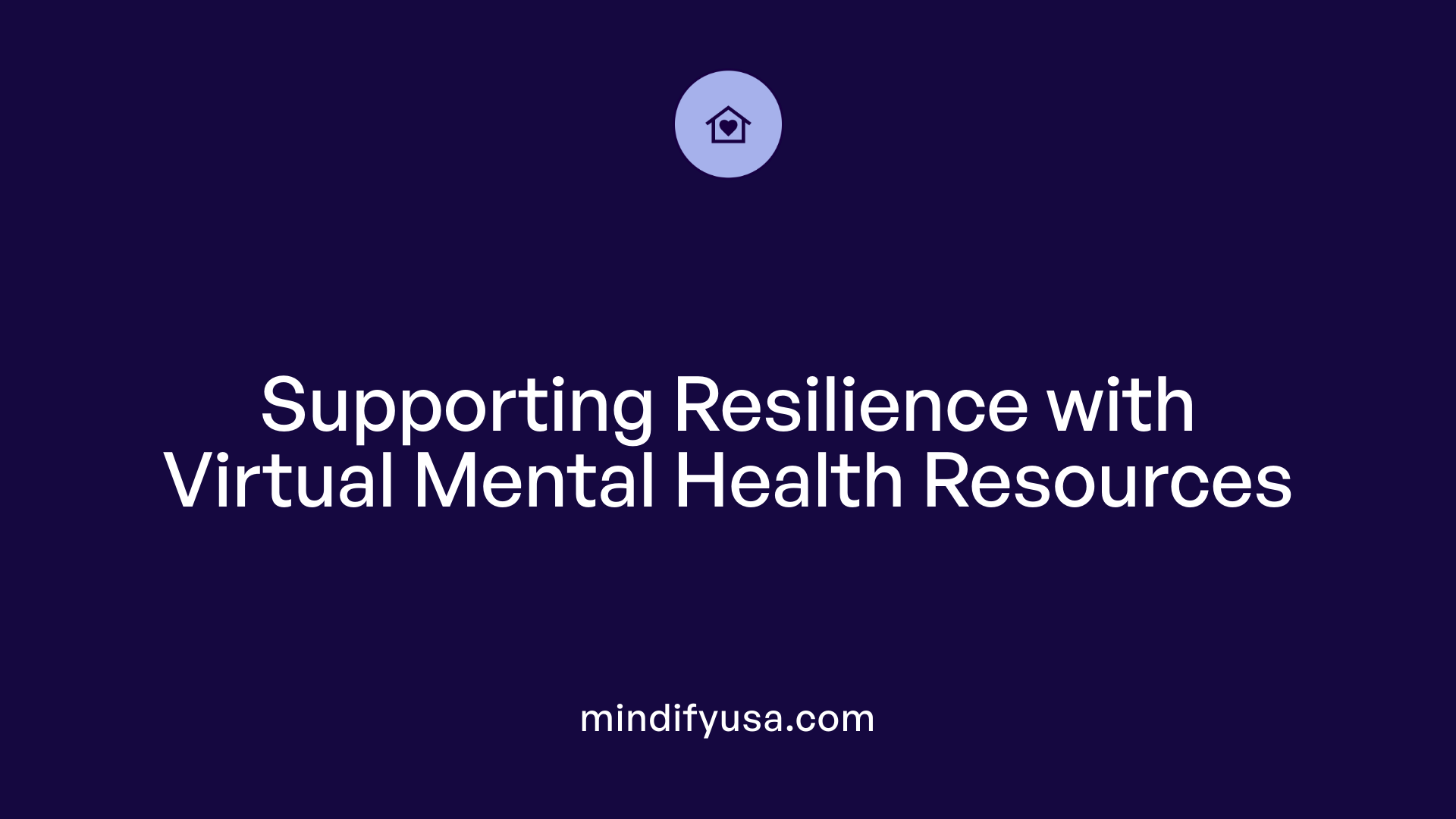 Supporting Resilience with Virtual Mental Health Resources