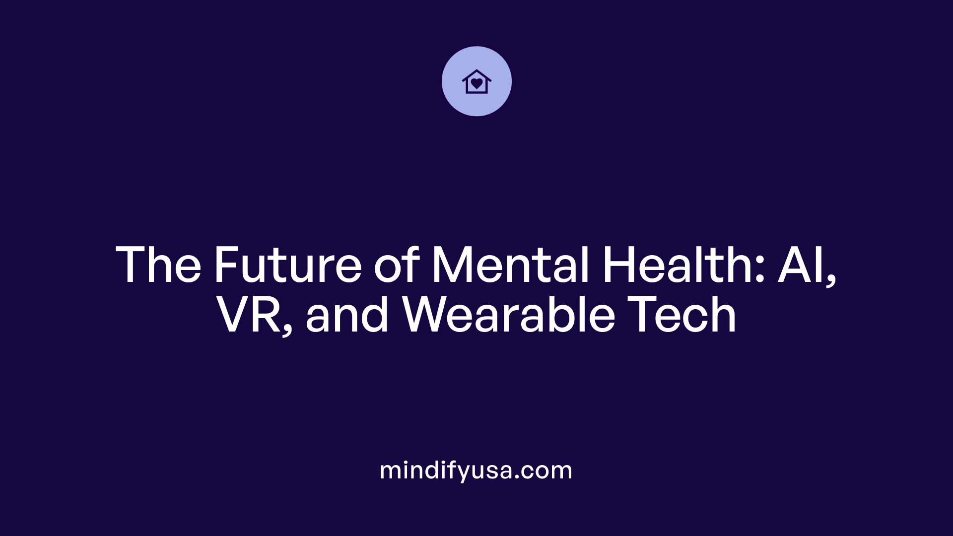 The Future of Mental Health: AI, VR, and Wearable Tech