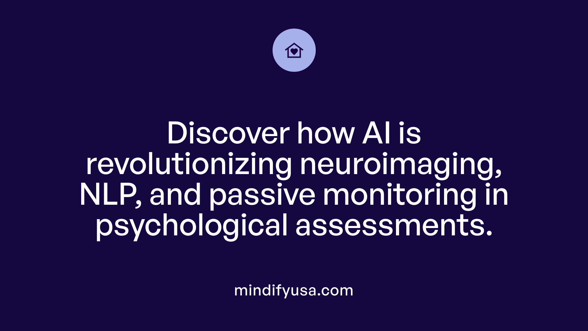 Discover how AI is revolutionizing neuroimaging, NLP, and passive monitoring in psychological assessments.