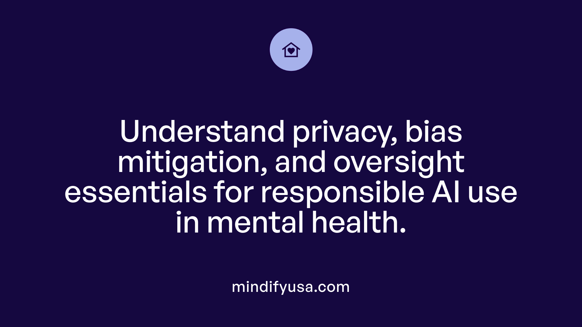 Understand privacy, bias mitigation, and oversight essentials for responsible AI use in mental health.