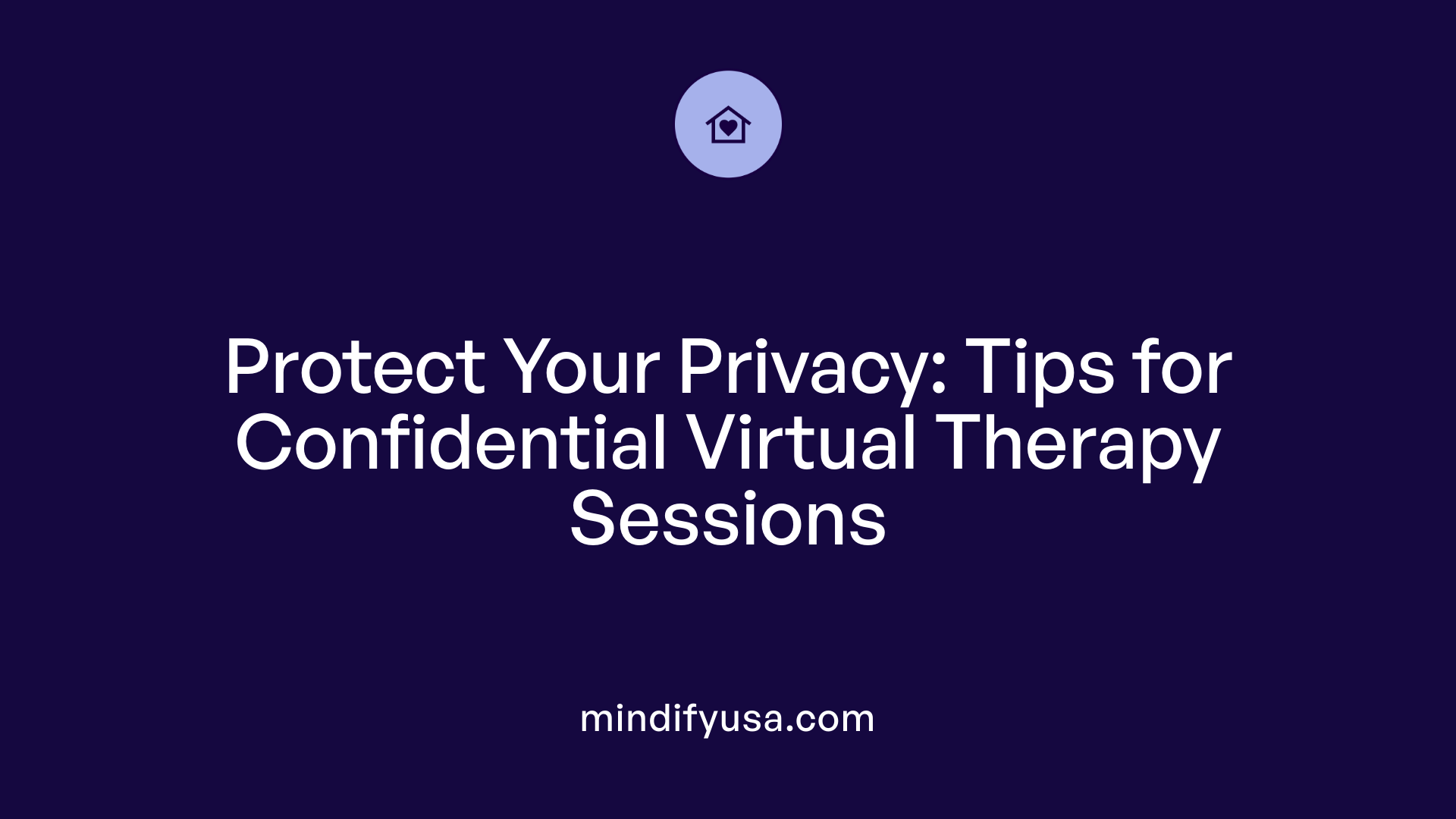 Protect Your Privacy: Tips for Confidential Virtual Therapy Sessions