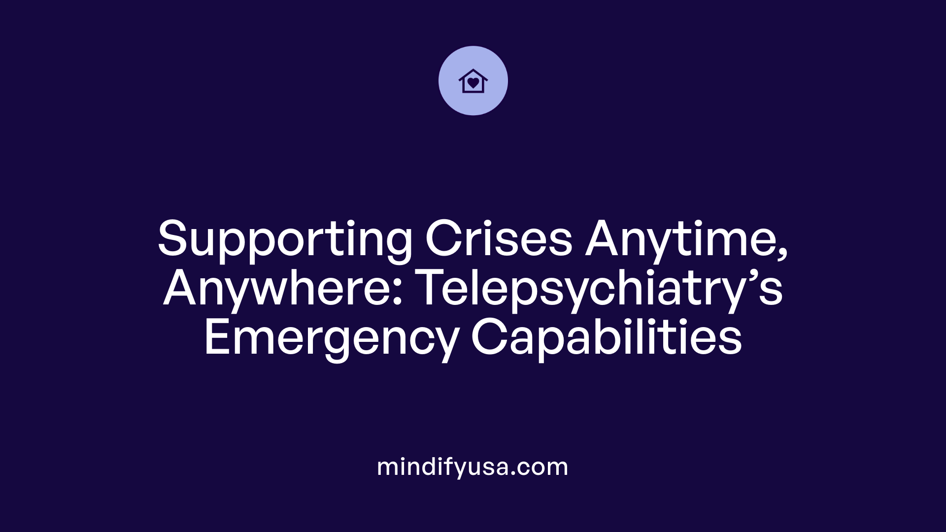 Supporting Crises Anytime, Anywhere: Telepsychiatry’s Emergency Capabilities