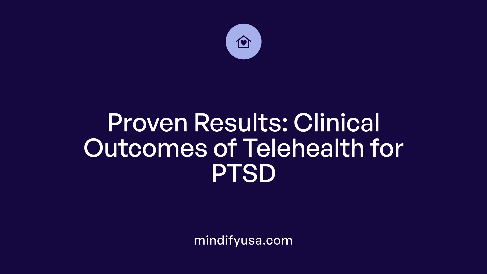Proven Results: Clinical Outcomes of Telehealth for PTSD