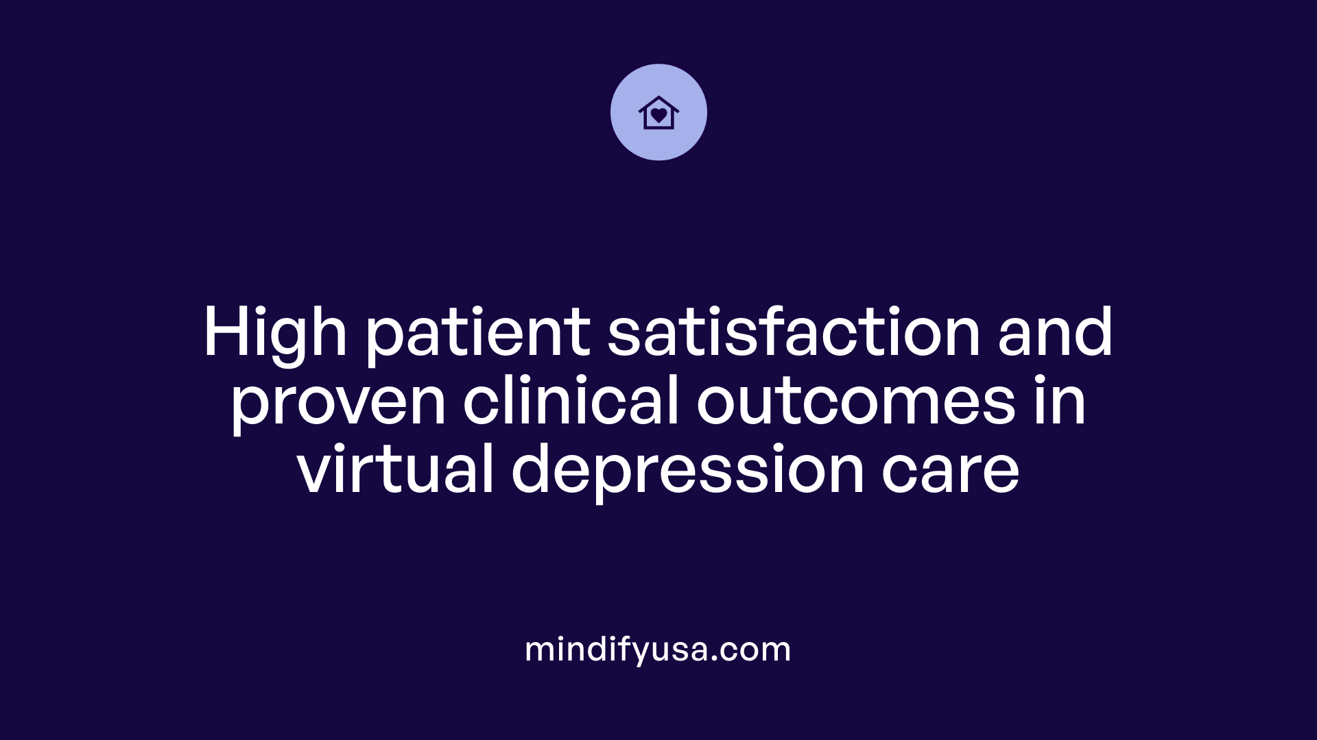 High patient satisfaction and proven clinical outcomes in virtual depression care