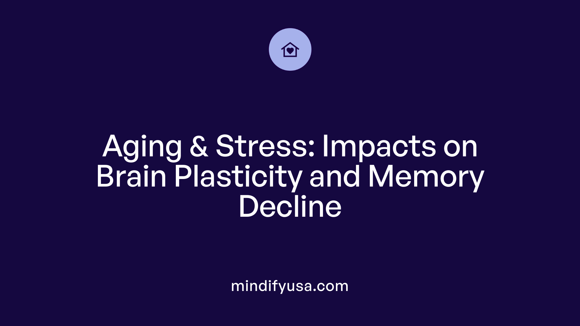 Aging &amp; Stress: Impacts on Brain Plasticity and Memory Decline