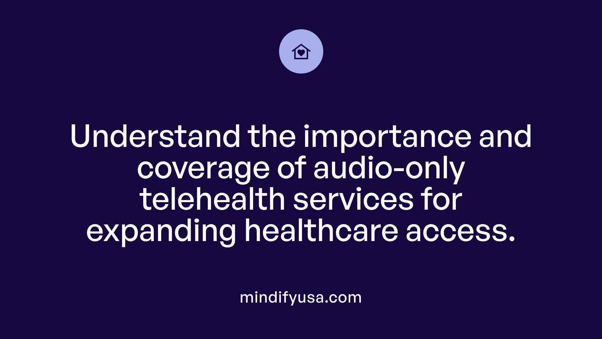 Understand the importance and coverage of audio-only telehealth services for expanding healthcare access.