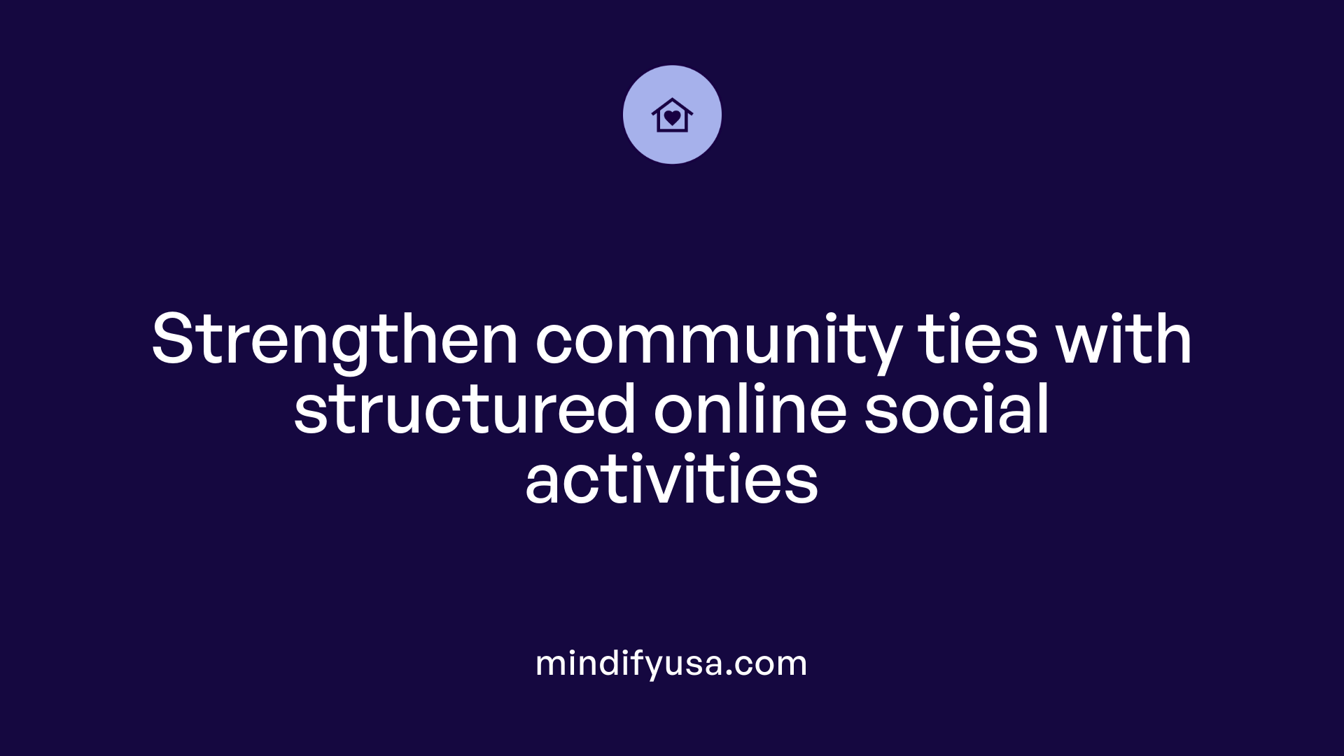 Strengthen community ties with structured online social activities