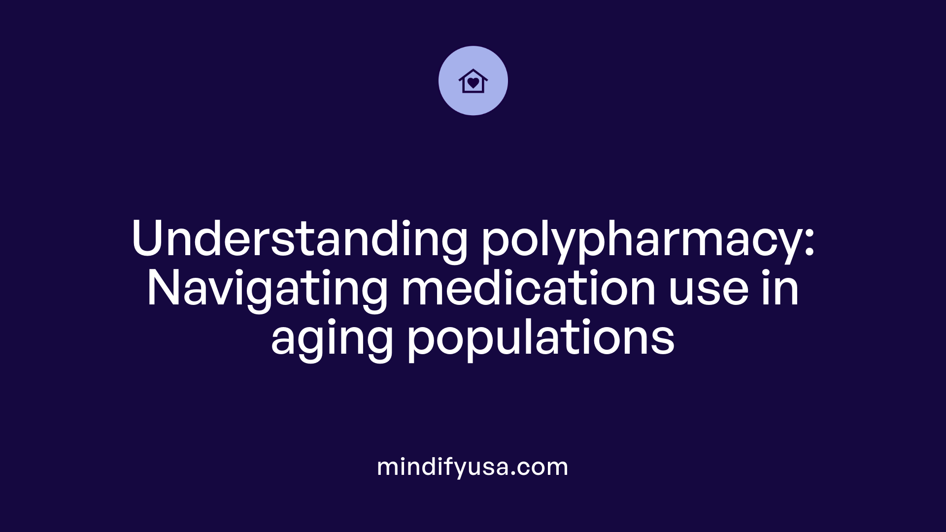 Understanding polypharmacy: Navigating medication use in aging populations