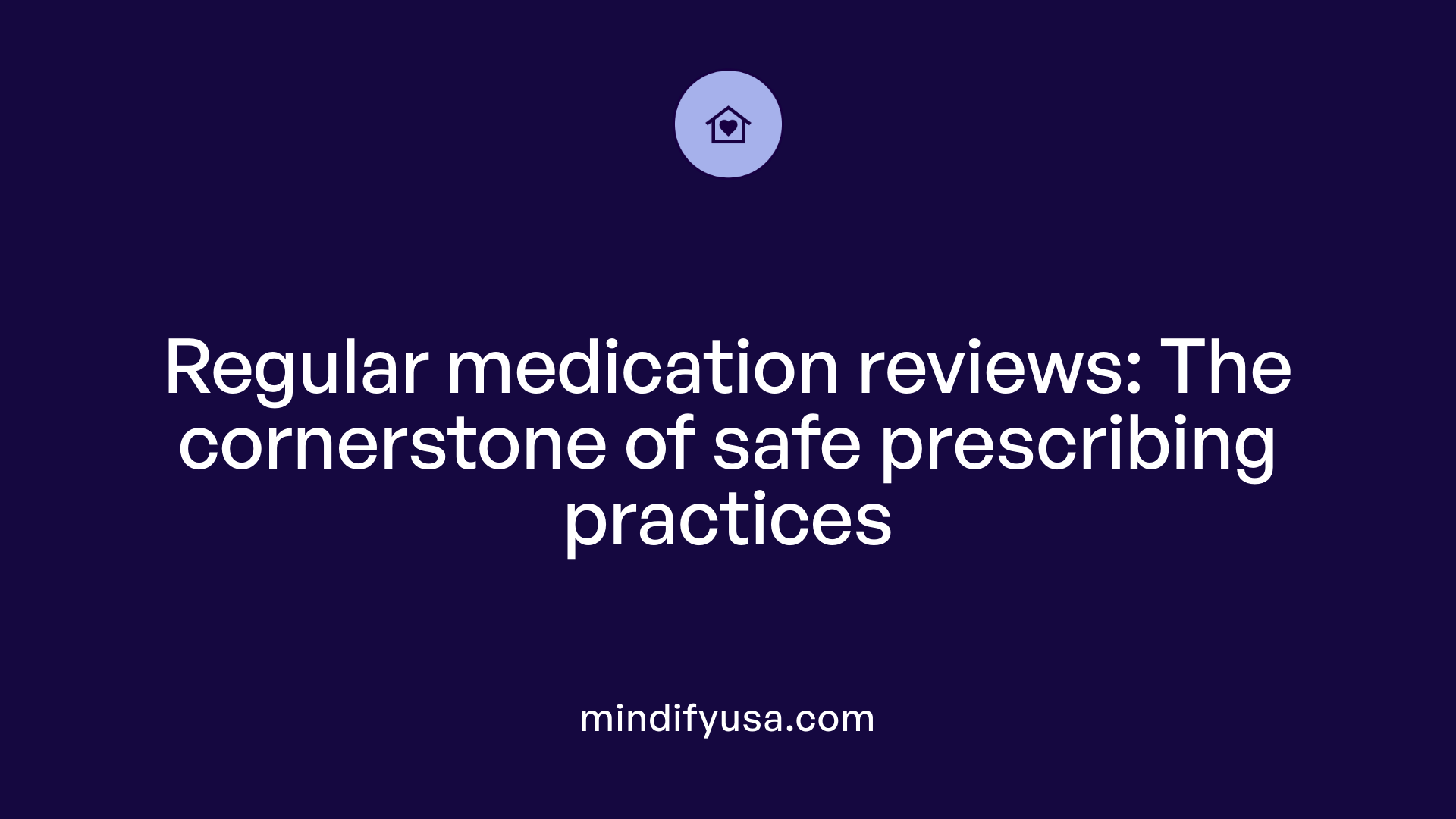 Regular medication reviews: The cornerstone of safe prescribing practices