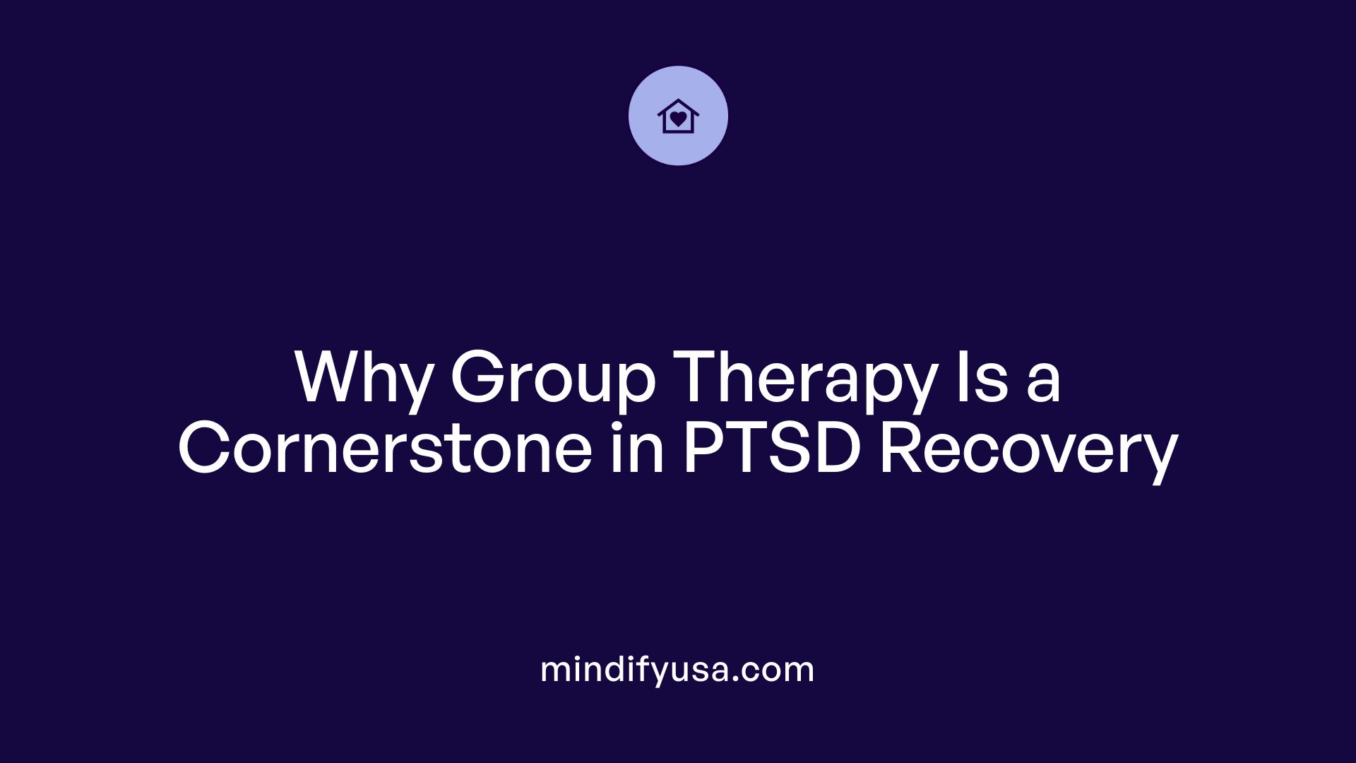 Why Group Therapy Is a Cornerstone in PTSD Recovery