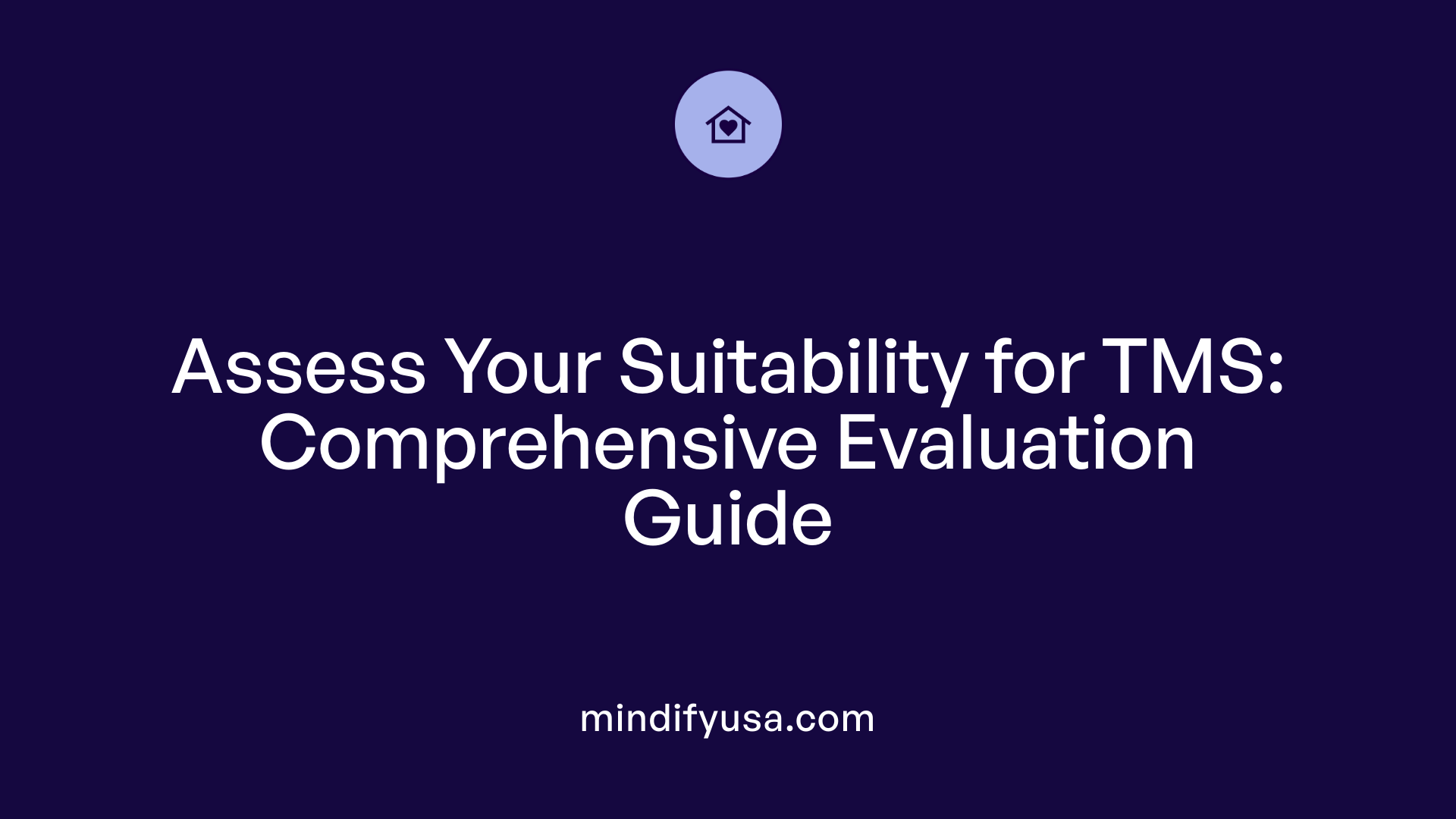 Assess Your Suitability for TMS: Comprehensive Evaluation Guide