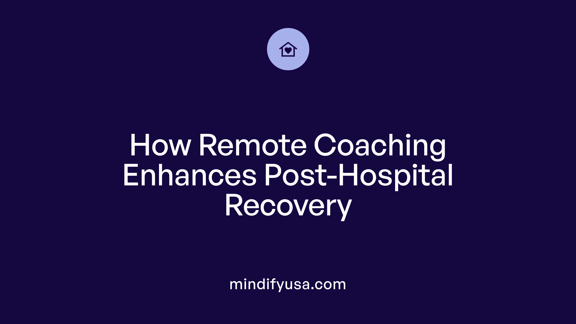 How Remote Coaching Enhances Post-Hospital Recovery