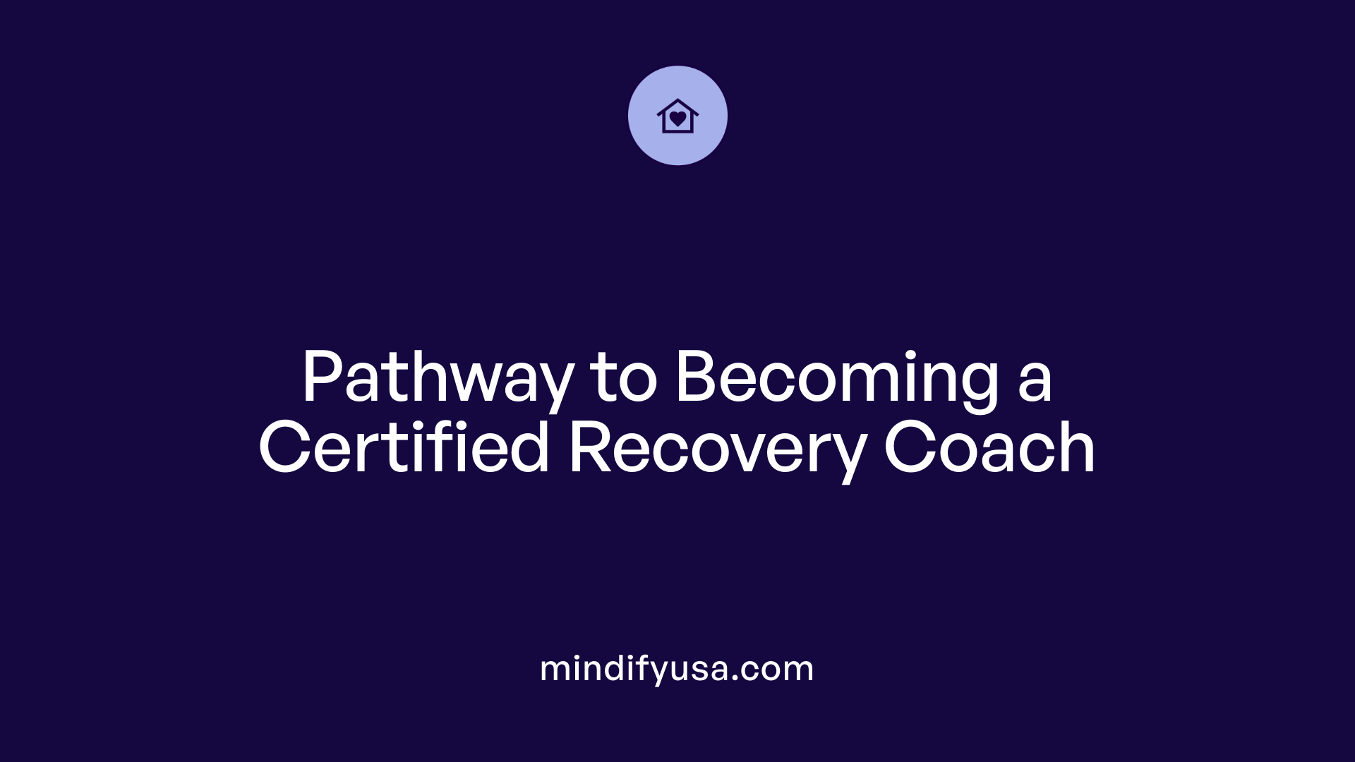 Pathway to Becoming a Certified Recovery Coach
