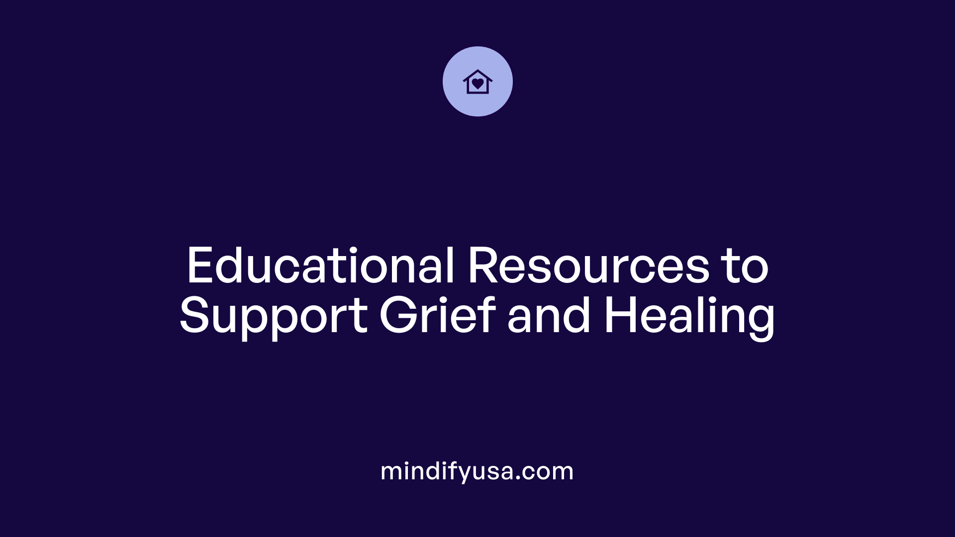 Educational Resources to Support Grief and Healing