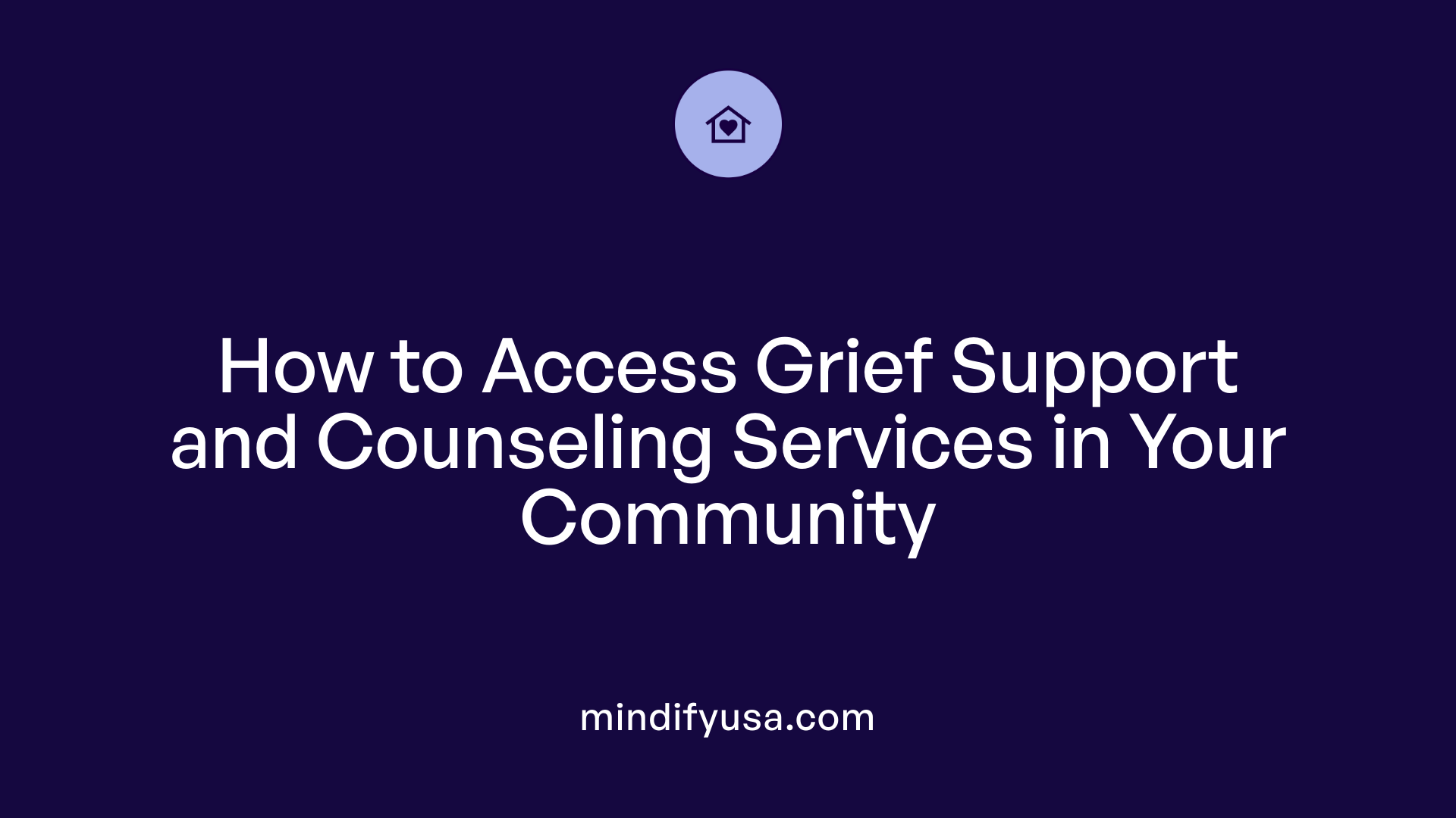 How to Access Grief Support and Counseling Services in Your Community