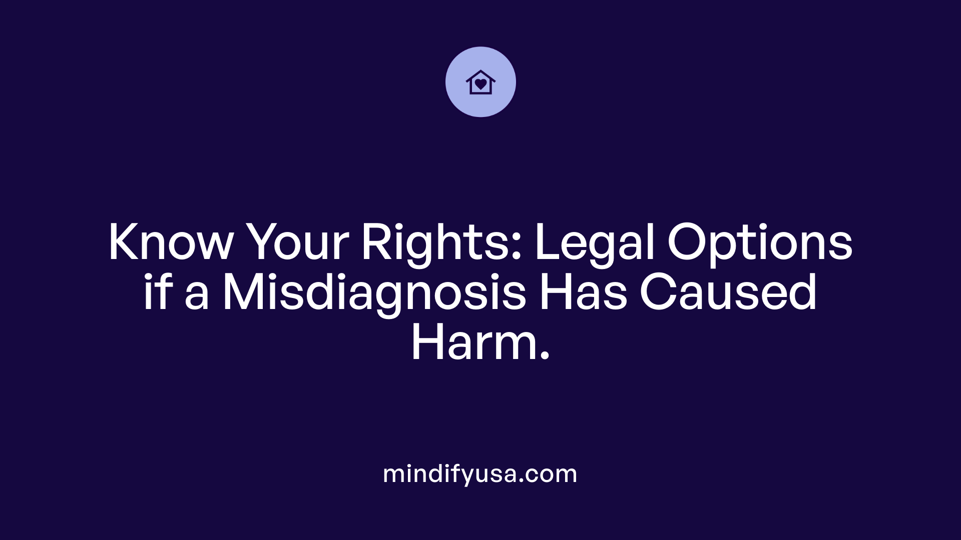 Know Your Rights: Legal Options if a Misdiagnosis Has Caused Harm.