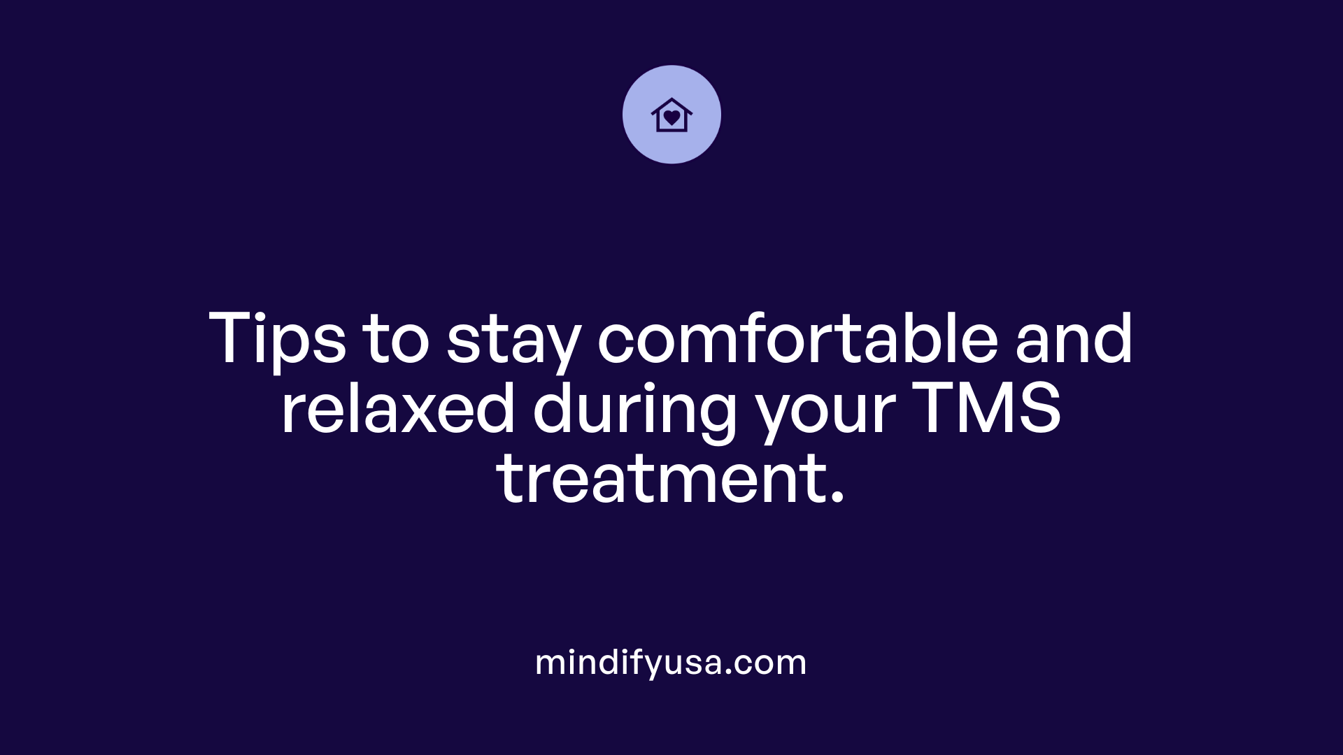 Tips to stay comfortable and relaxed during your TMS treatment.