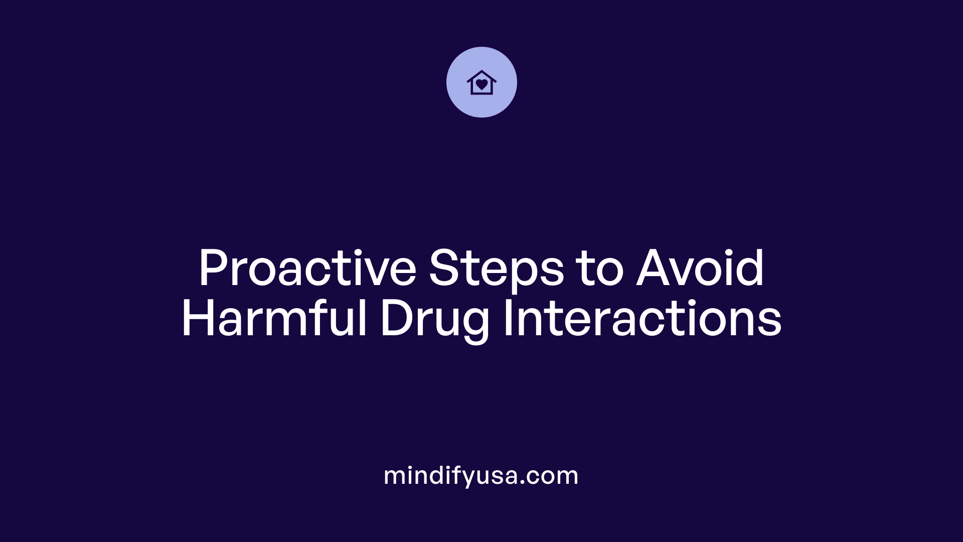 Proactive Steps to Avoid Harmful Drug Interactions