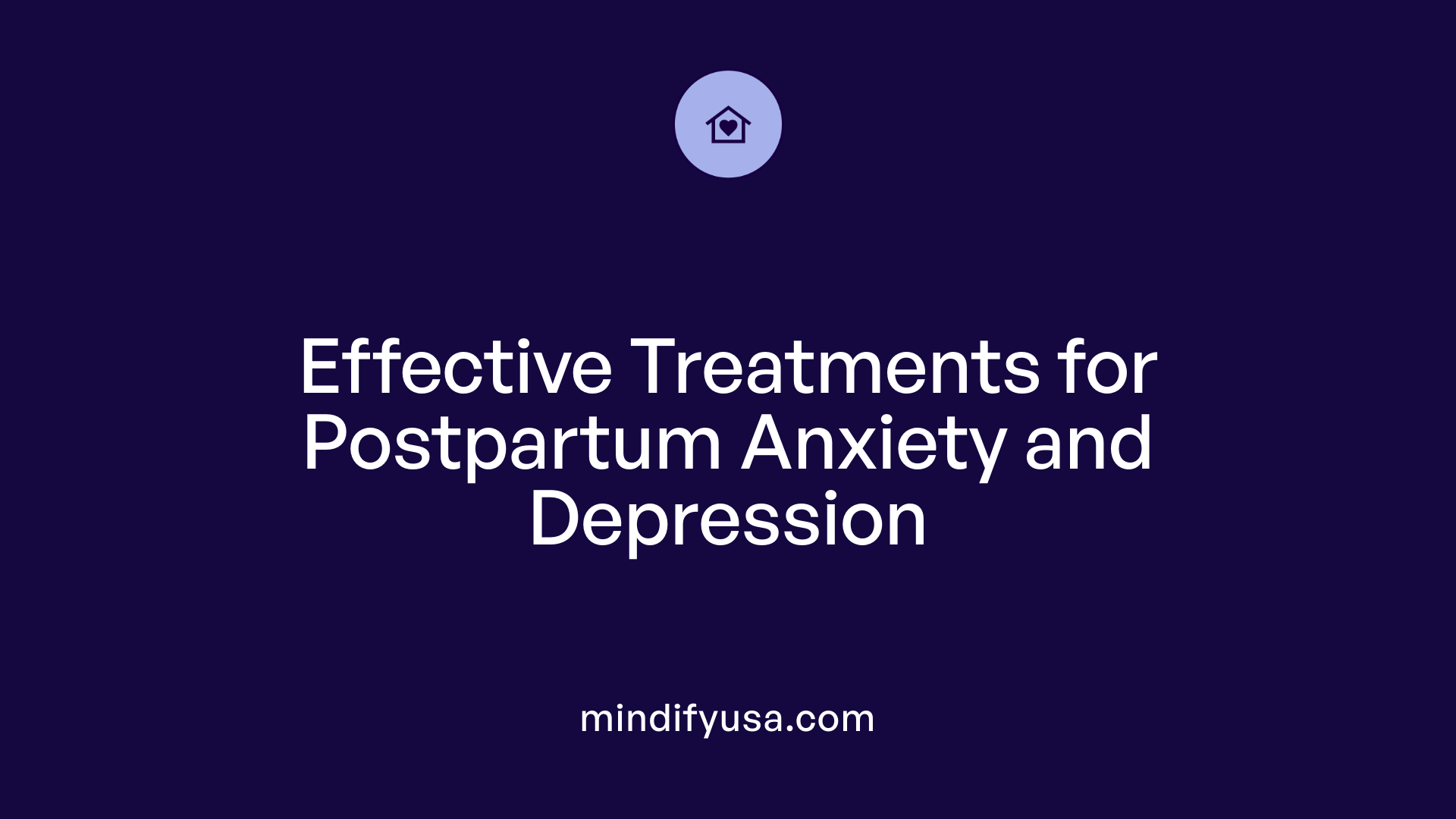 Effective Treatments for Postpartum Anxiety and Depression