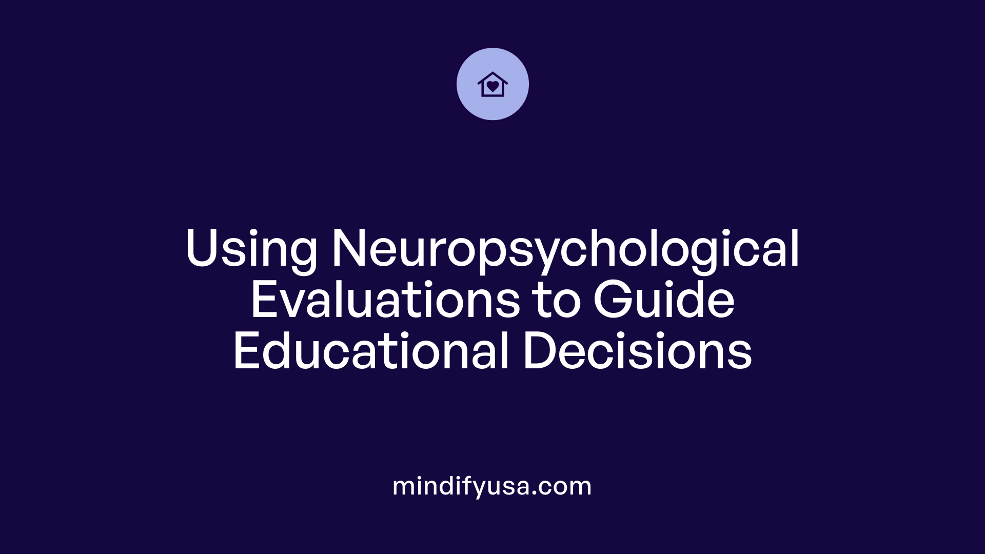 Using Neuropsychological Evaluations to Guide Educational Decisions