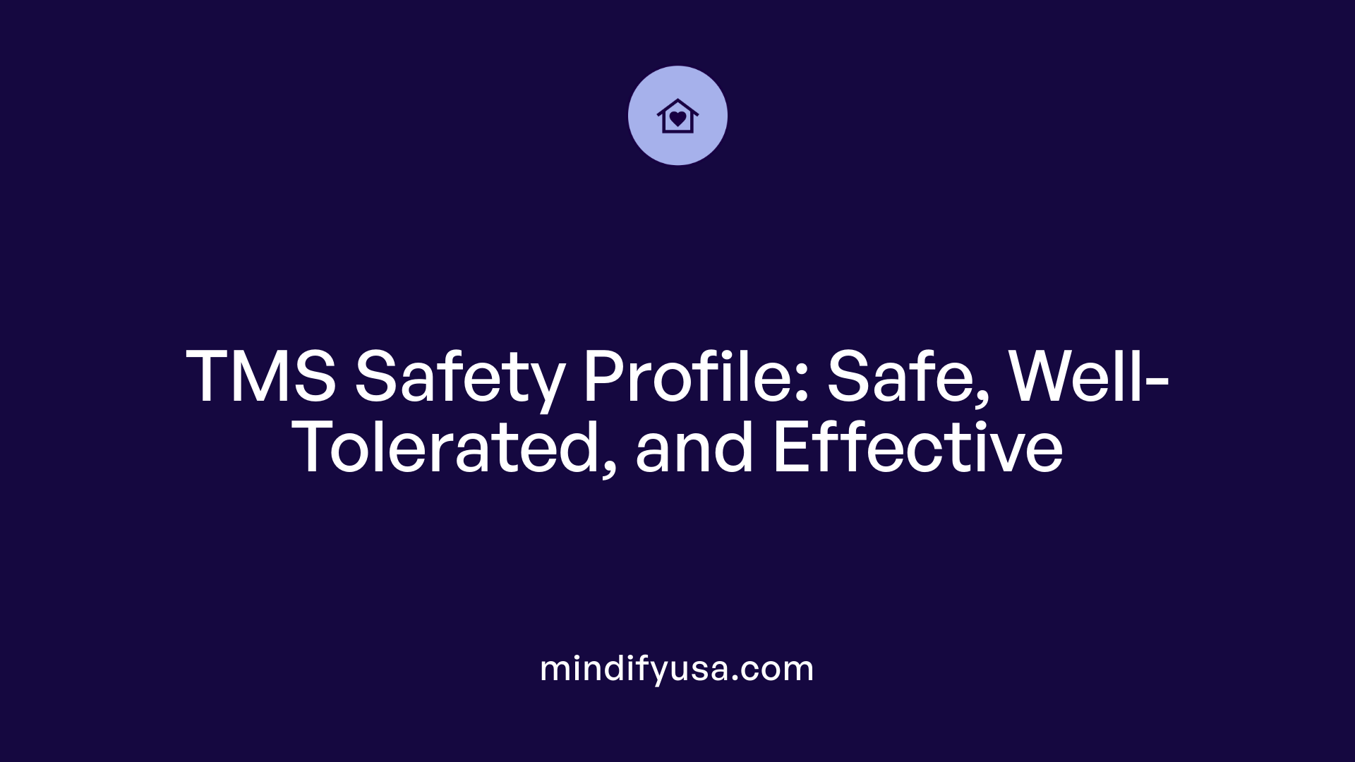 TMS Safety Profile: Safe, Well-Tolerated, and Effective